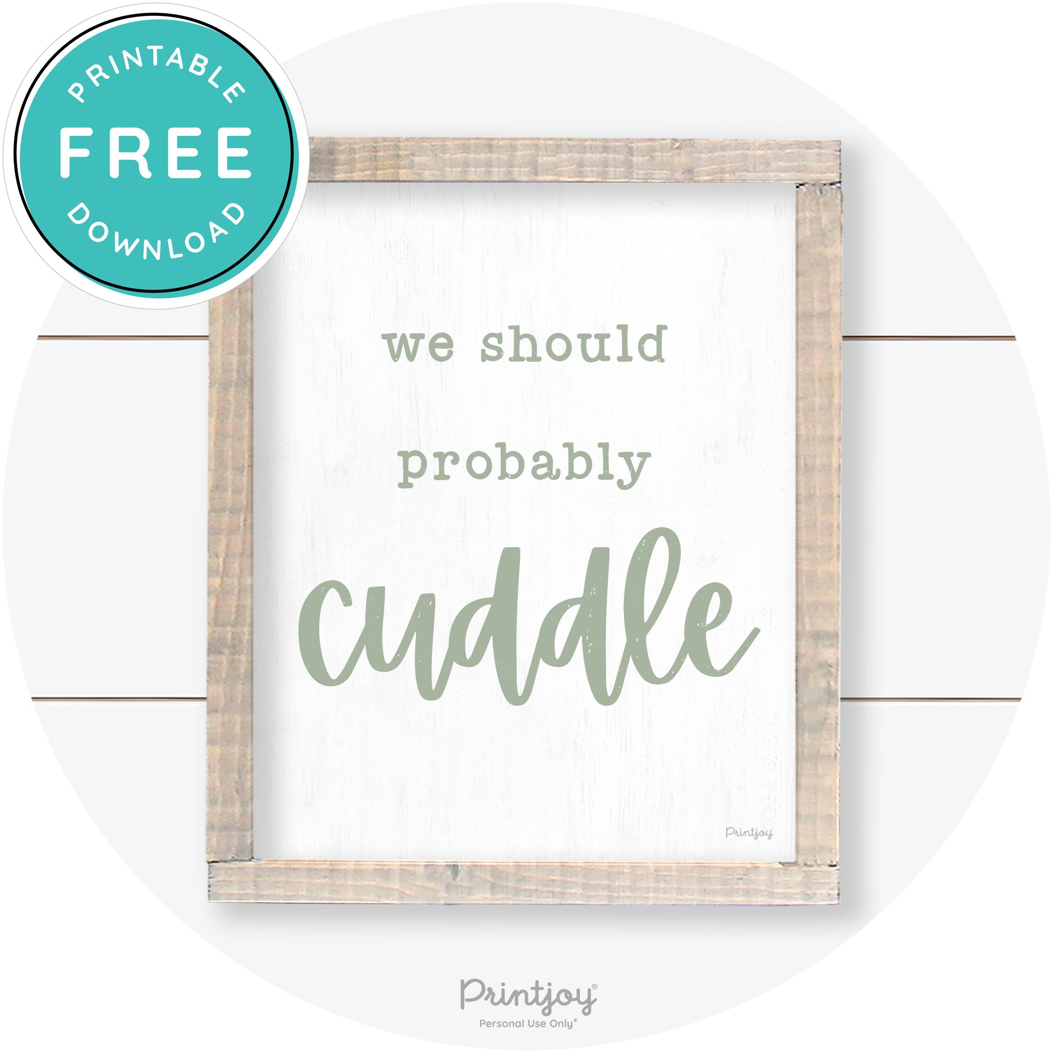 We Should Probably Cuddle Cute Farmhouse Wall Art Free Printable - Printjoy