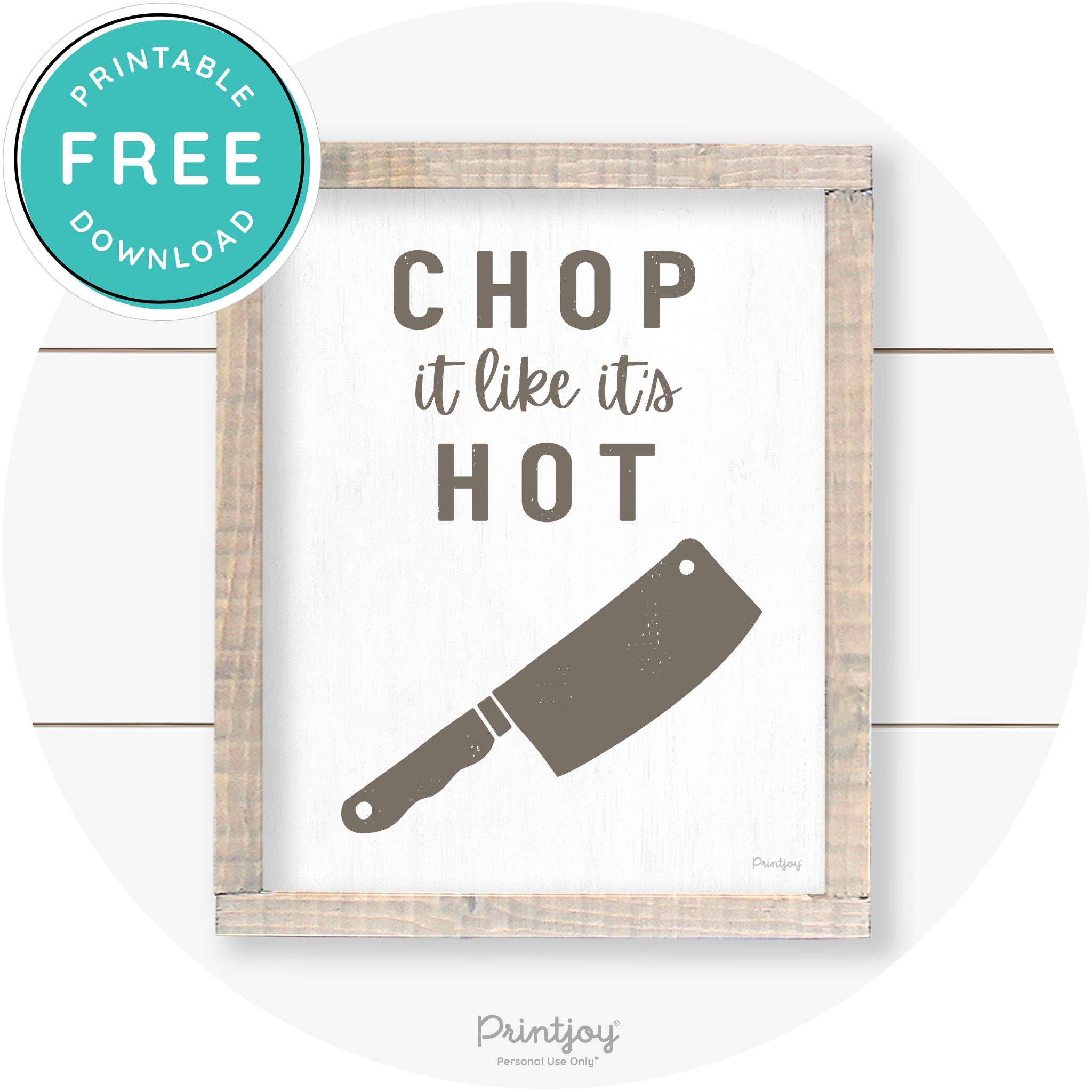 Chop It Like It's Hot Knife Farmhouse Kitchen Wall Art Free Printable - Printjoy