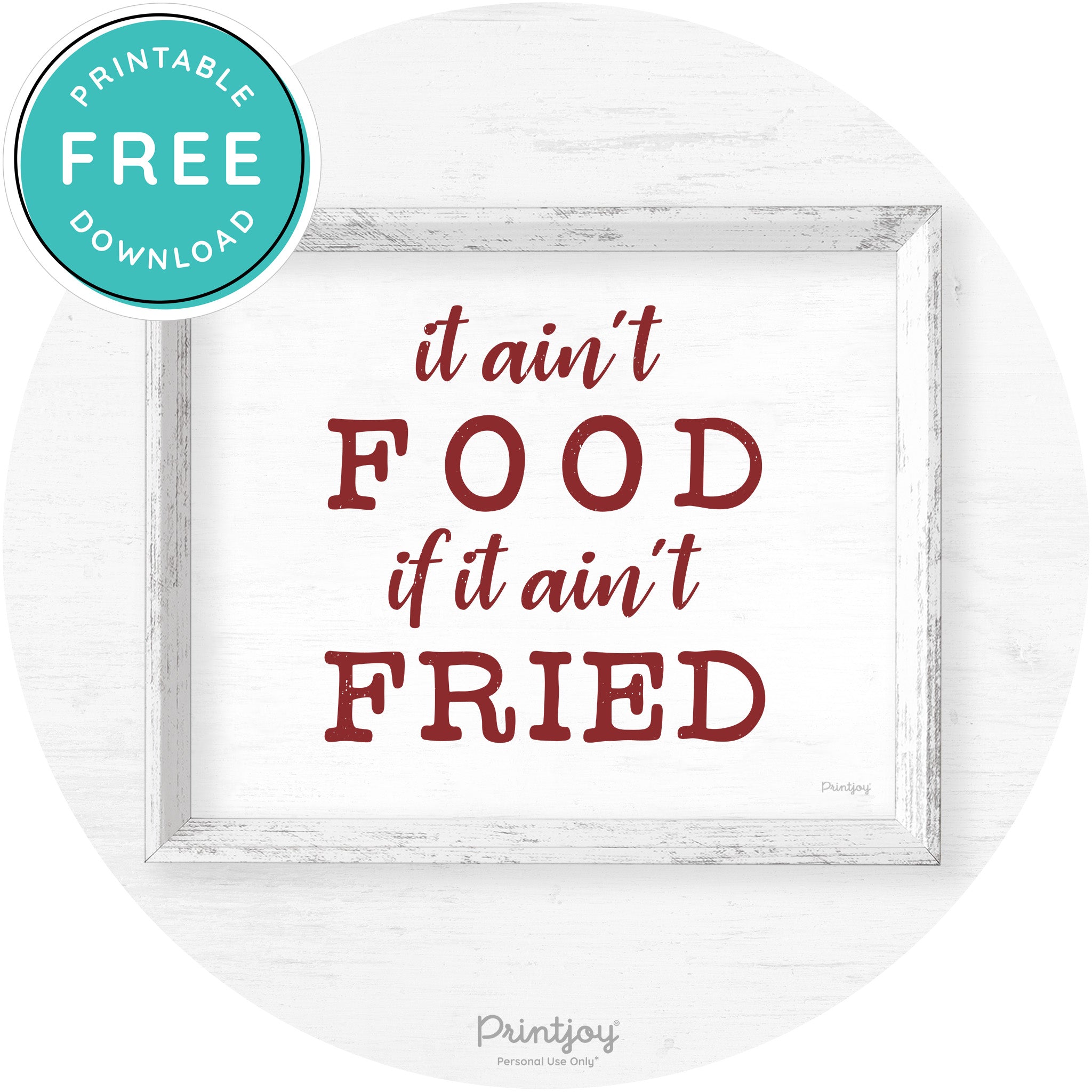 It Ain't Food If It Ain't Fried Kitchen Farmhouse Wall Art Free Printable - Printjoy