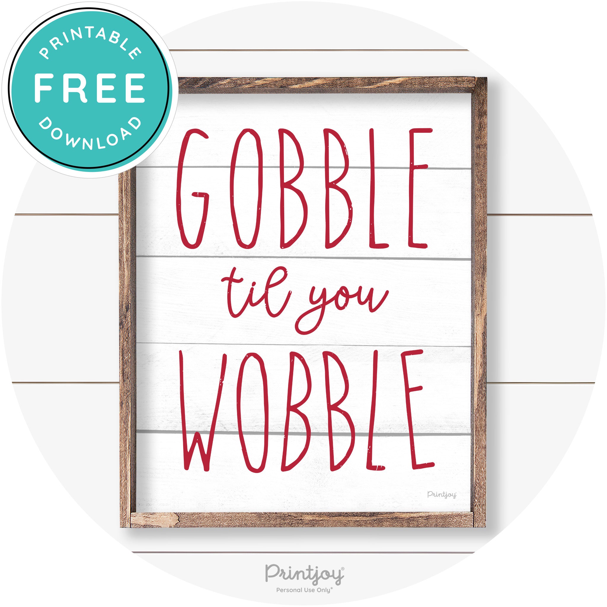 Gobble Til You Wobble Thanksgiving Farmhouse Wall Art Free Printable - Printjoy