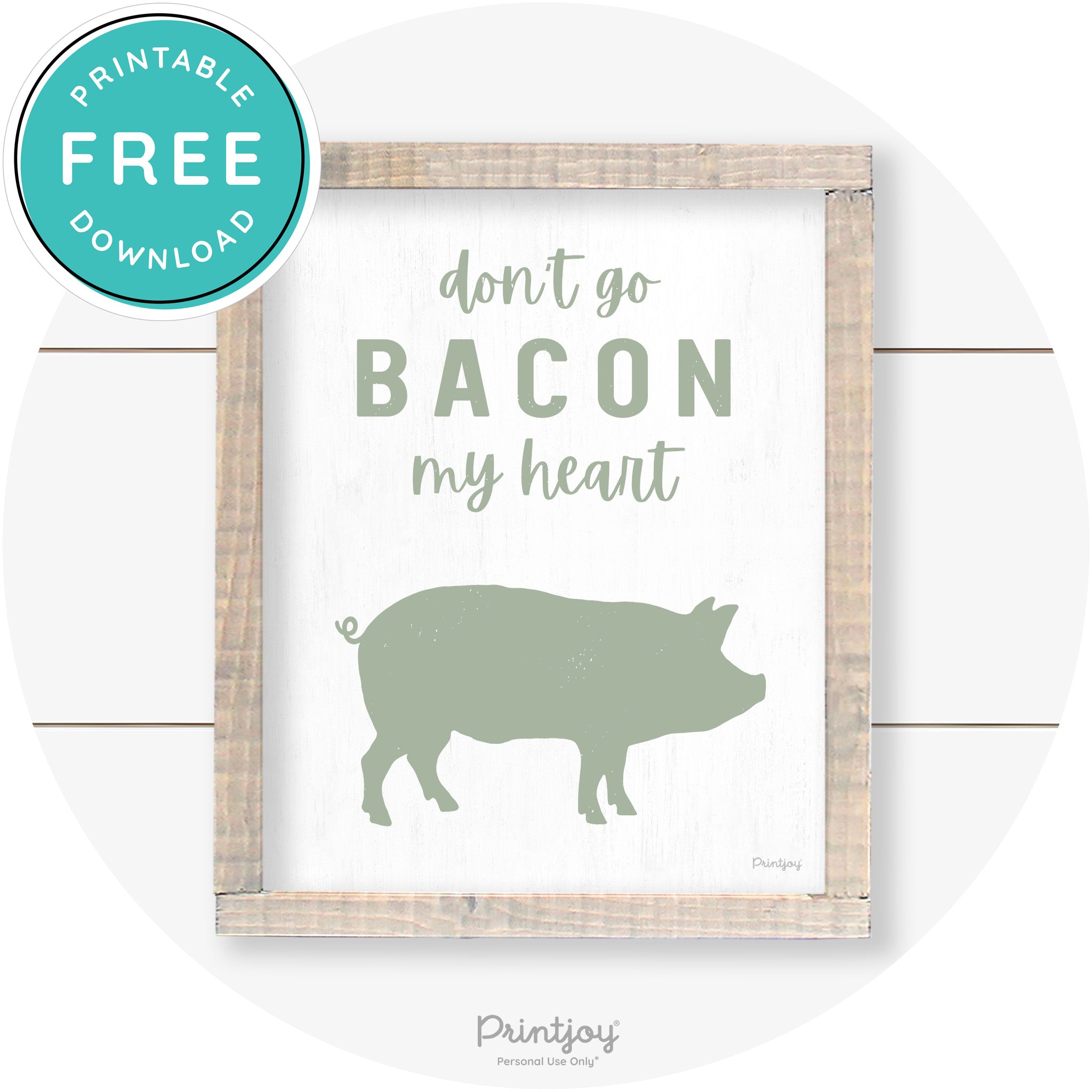 Don't Go Bacon My Heart Farmhouse Kitchen Wall Art Free Printable - Printjoy
