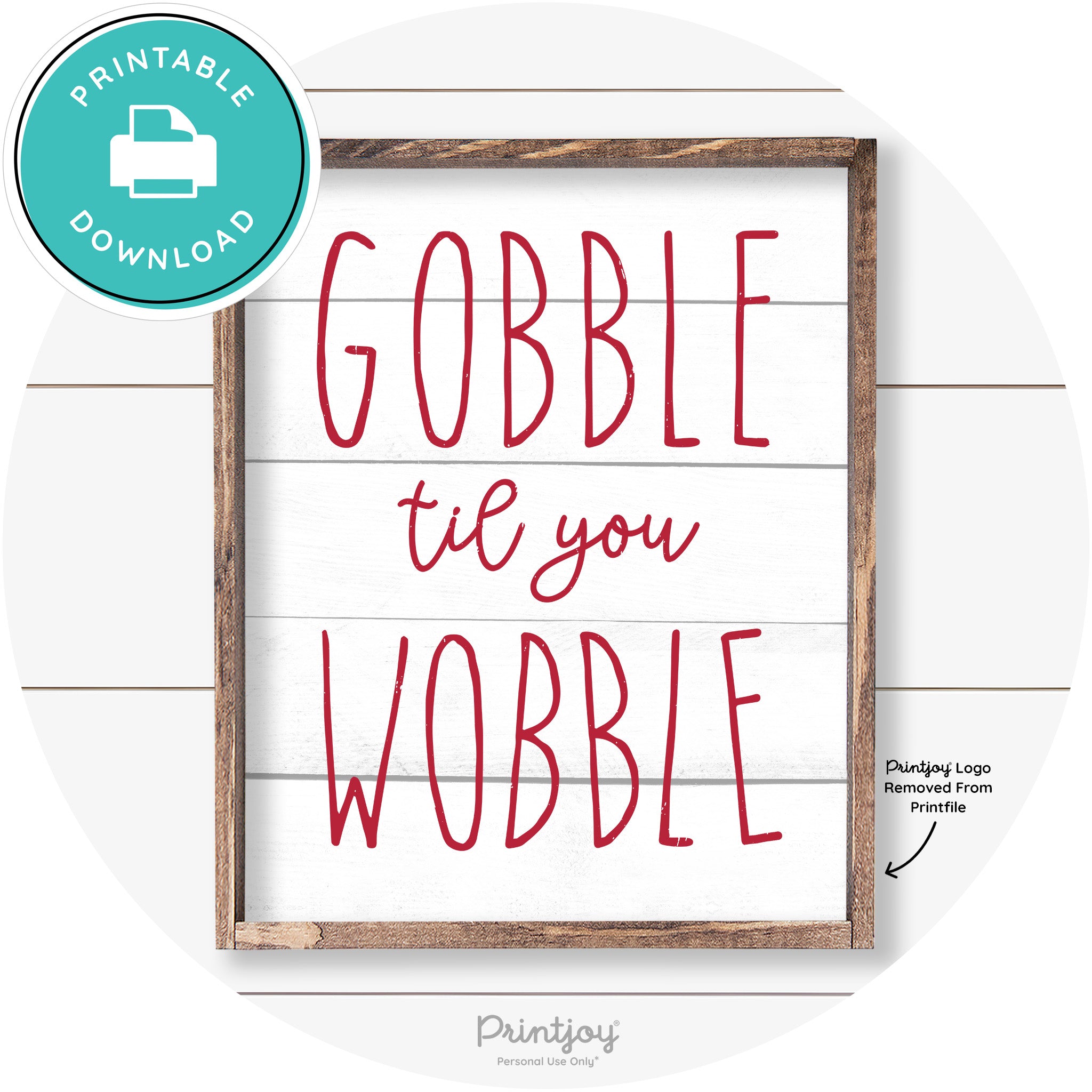 Gobble Til You Wobble Thanksgiving Farmhouse Wall Art Free Printable - Printjoy