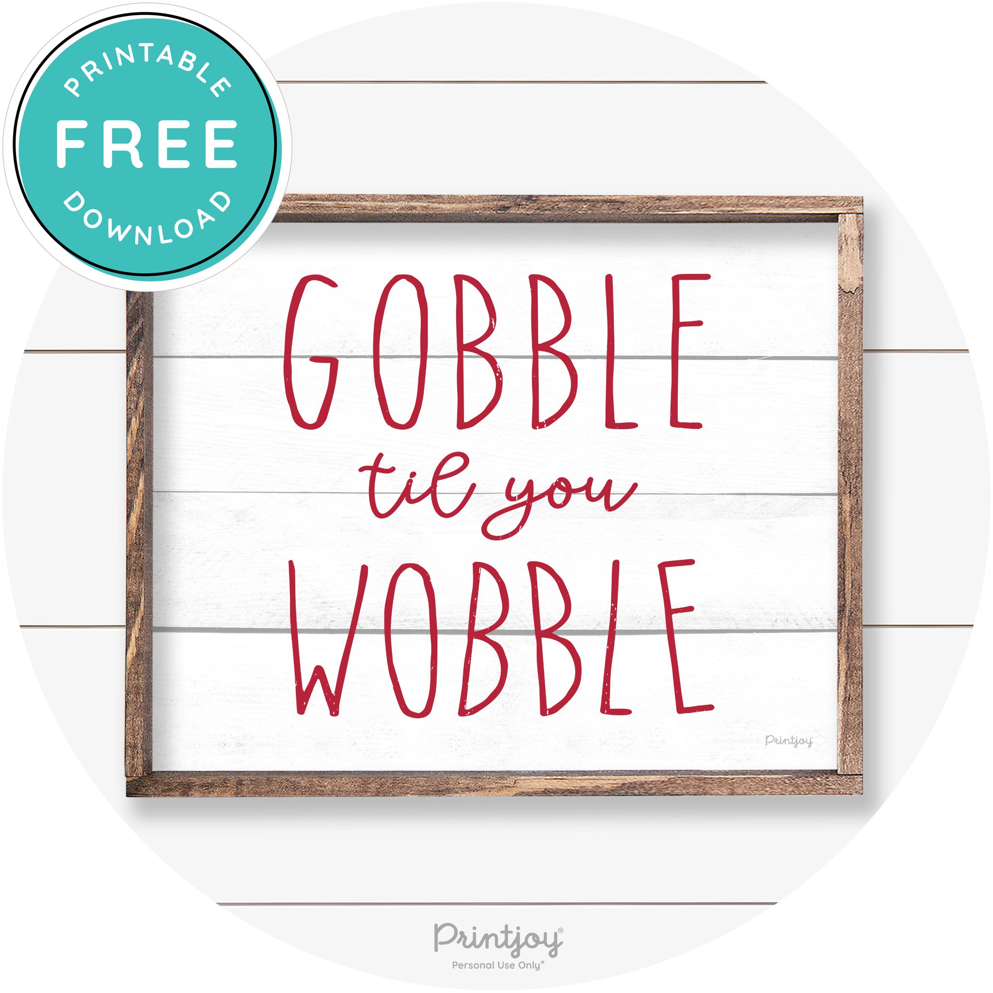 Gobble Til You Wobble Thanksgiving Farmhouse Wall Art Free Printable - Printjoy