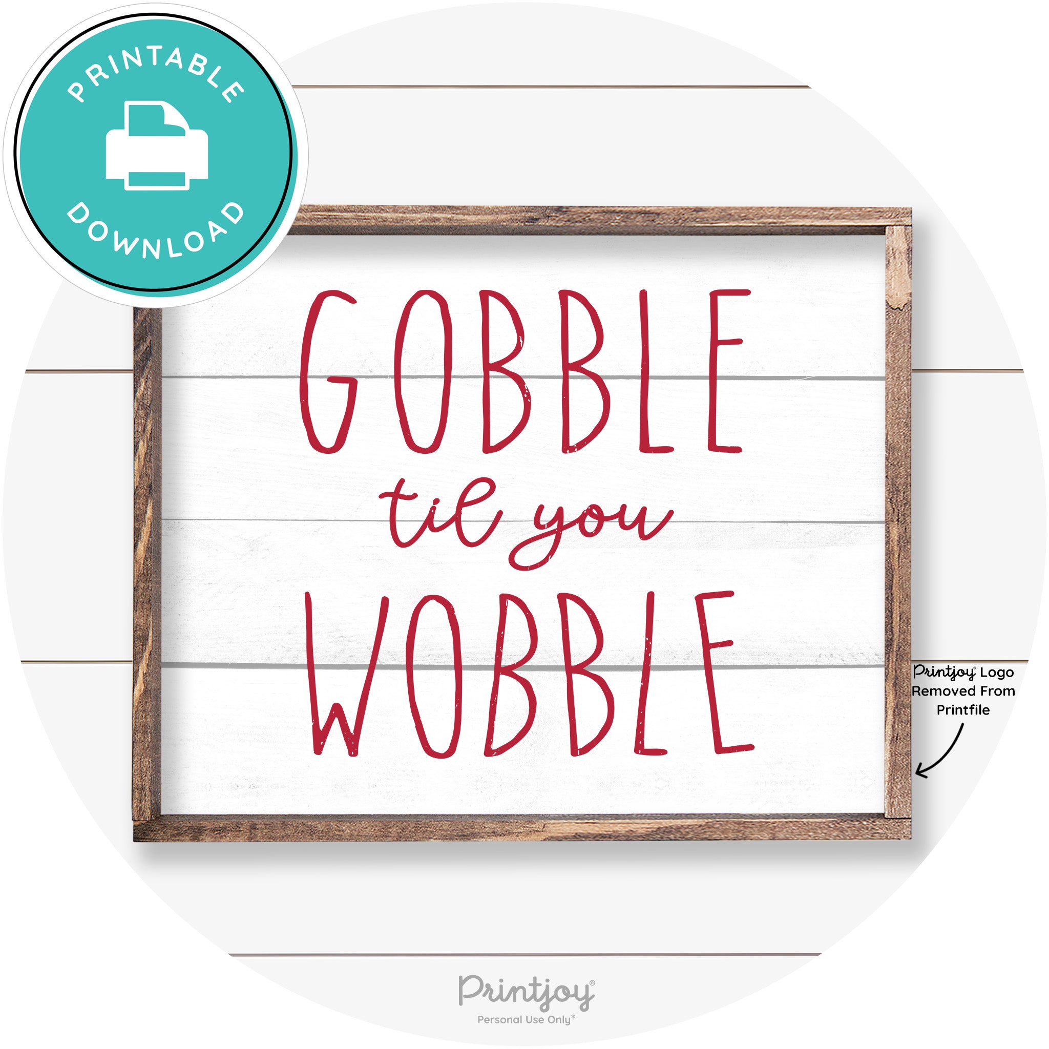 Gobble Til You Wobble Thanksgiving Farmhouse Wall Art Free Printable - Printjoy