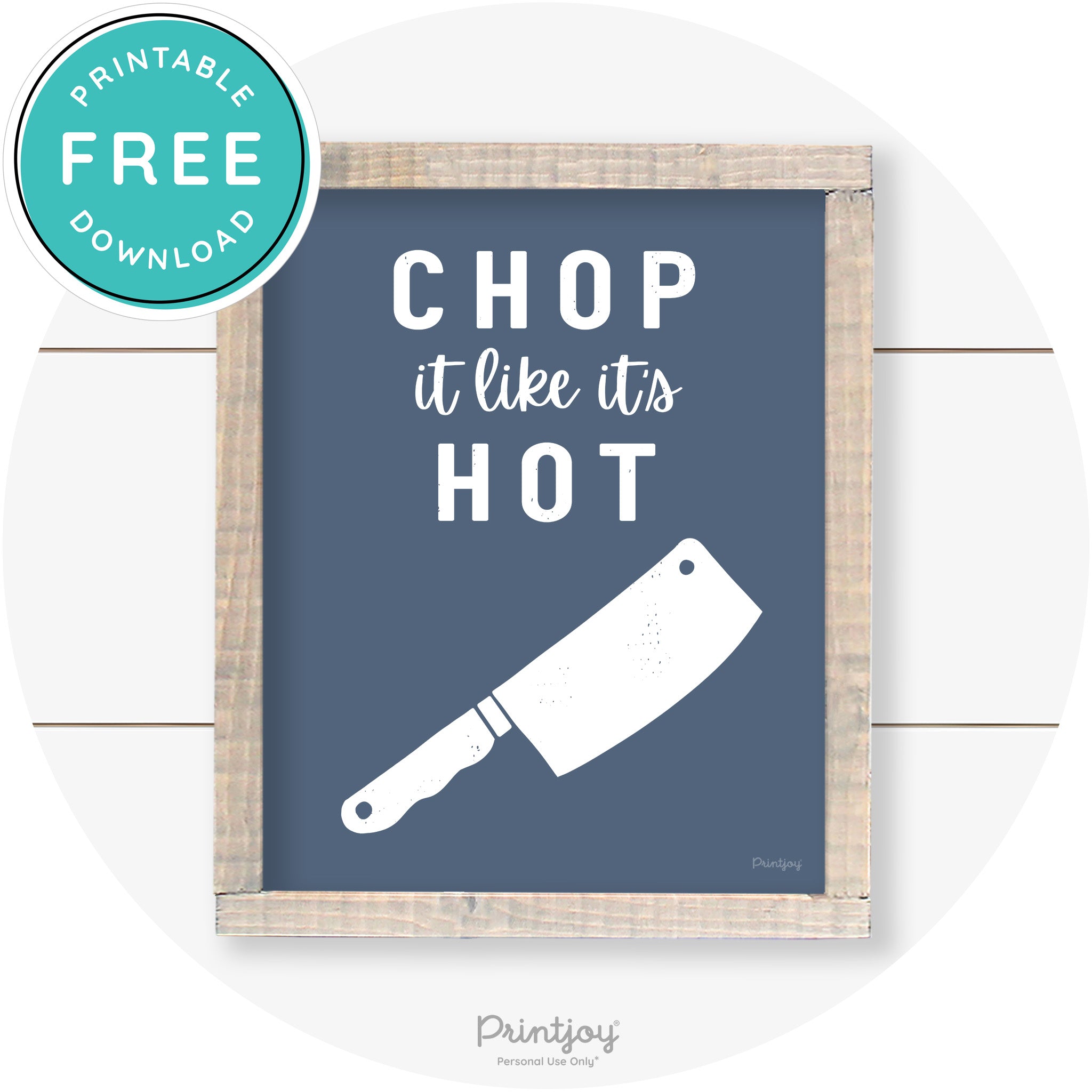 Chop It Like It's Hot Knife Farmhouse Kitchen Wall Art Free Printable - Printjoy