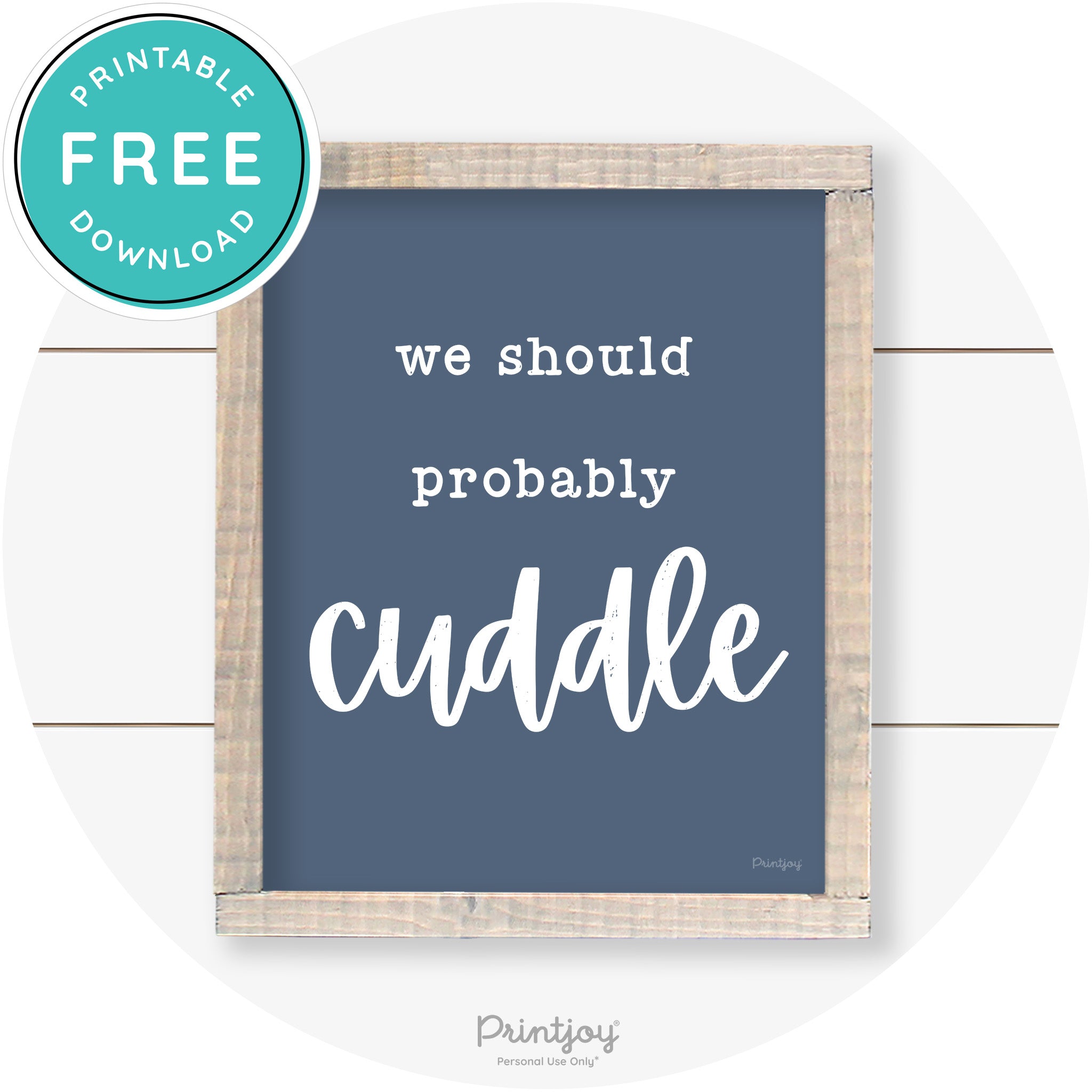 We Should Probably Cuddle Cute Farmhouse Wall Art Free Printable