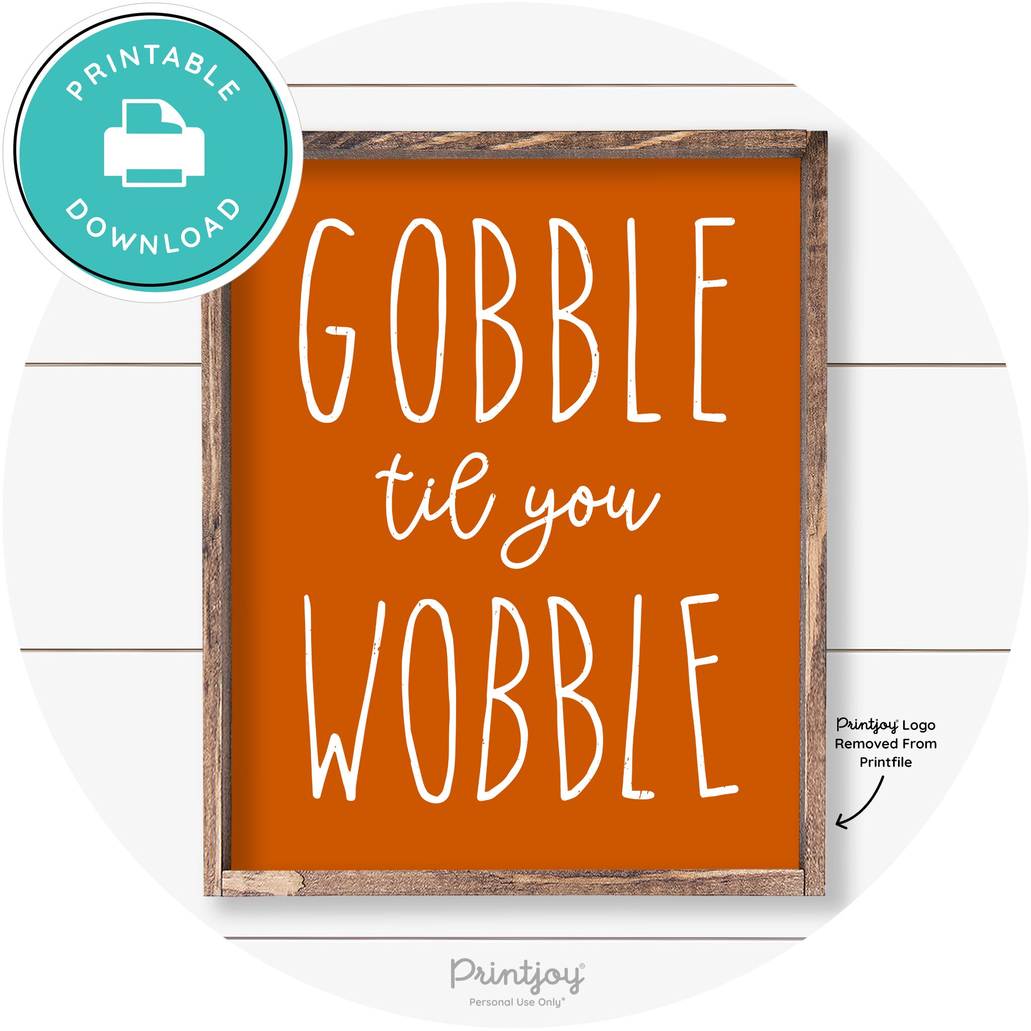 Gobble Til You Wobble Thanksgiving Farmhouse Wall Art Free Printable - Printjoy