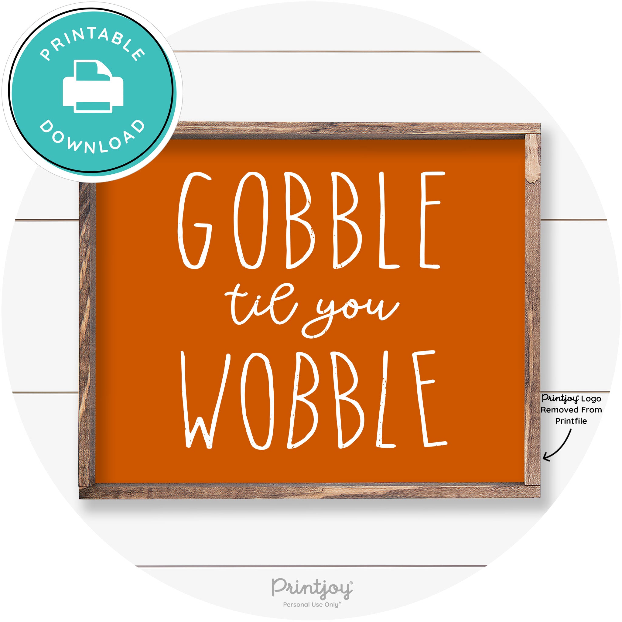 Gobble Til You Wobble Thanksgiving Farmhouse Wall Art Free Printable - Printjoy