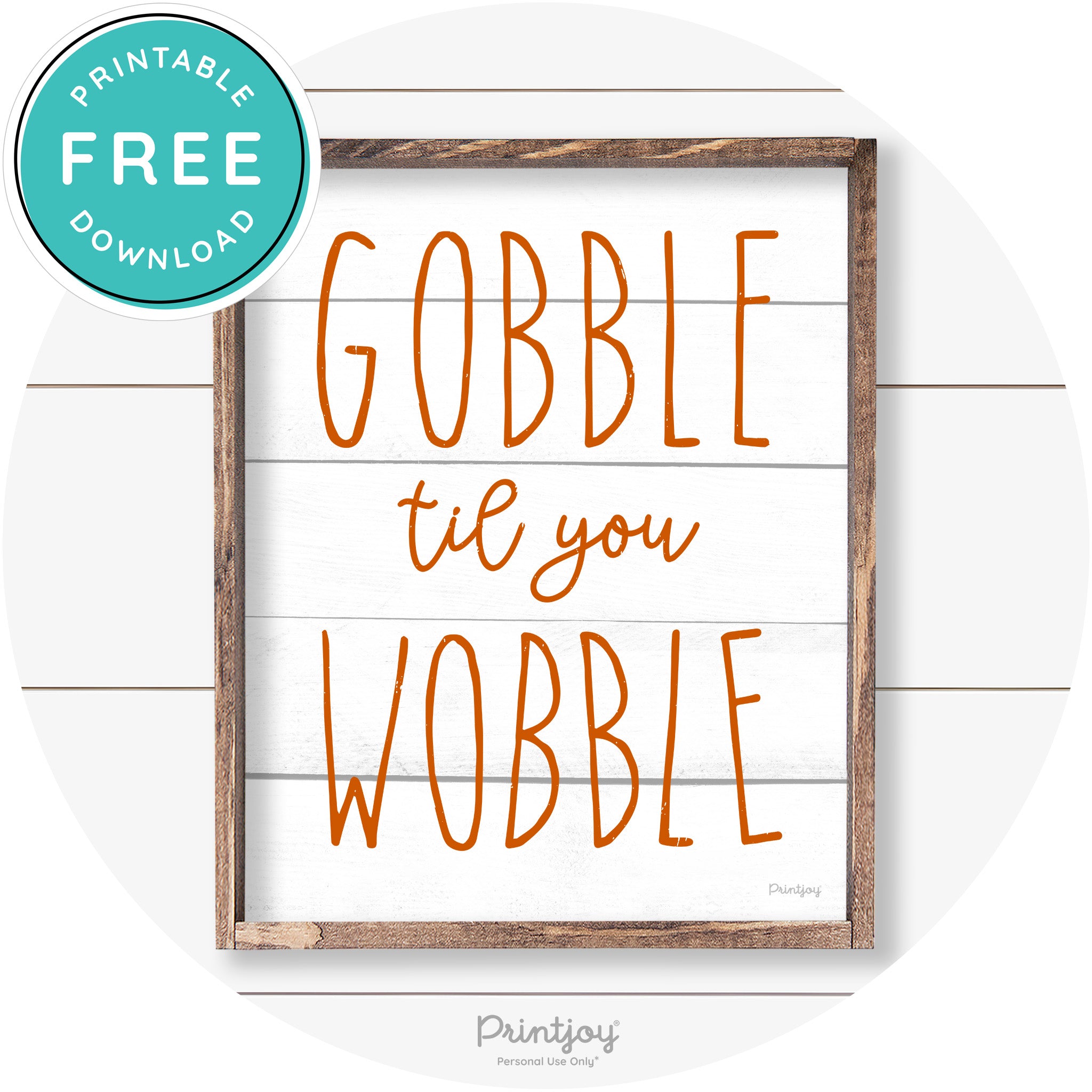 Gobble Til You Wobble Thanksgiving Farmhouse Wall Art Free Printable - Printjoy