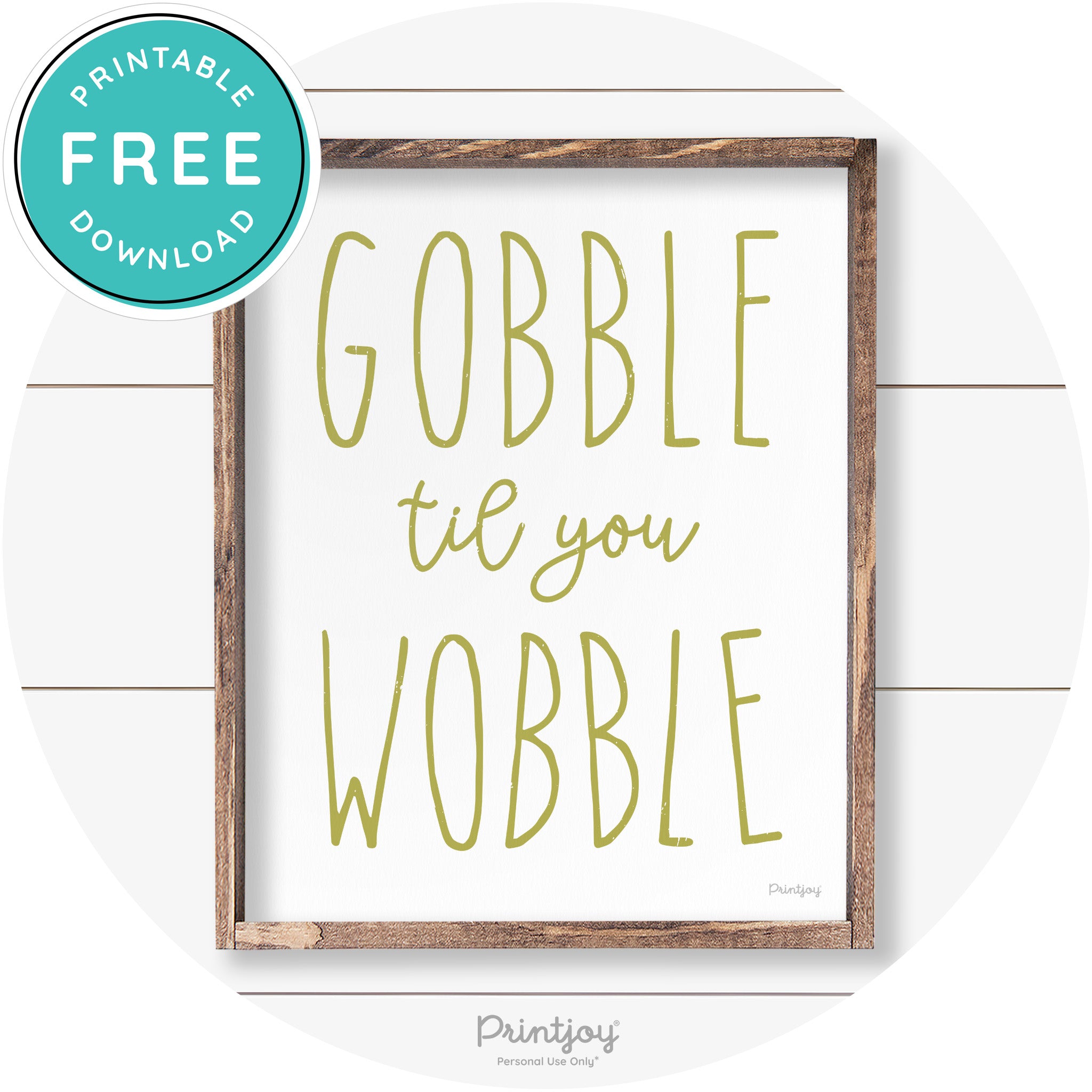 Gobble Til You Wobble Thanksgiving Farmhouse Wall Art Free Printable - Printjoy