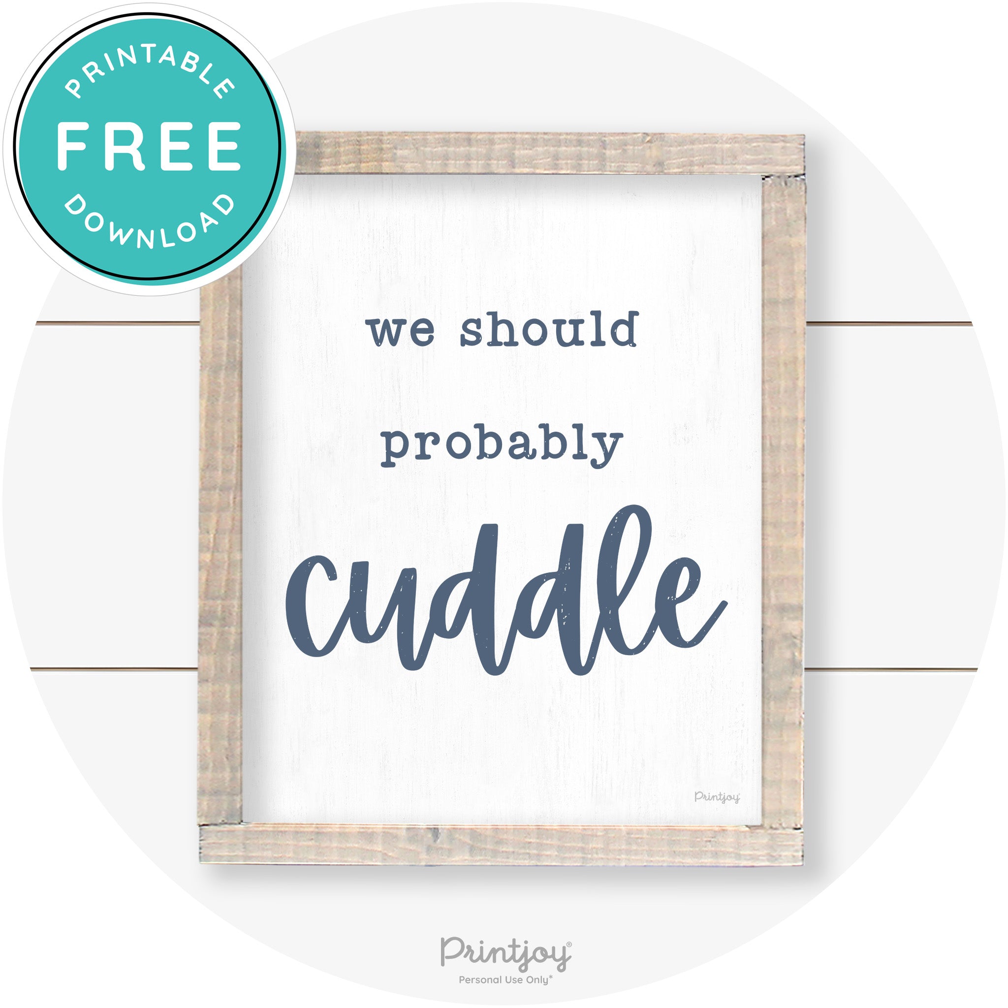 We Should Probably Cuddle Cute Farmhouse Wall Art Free Printable
