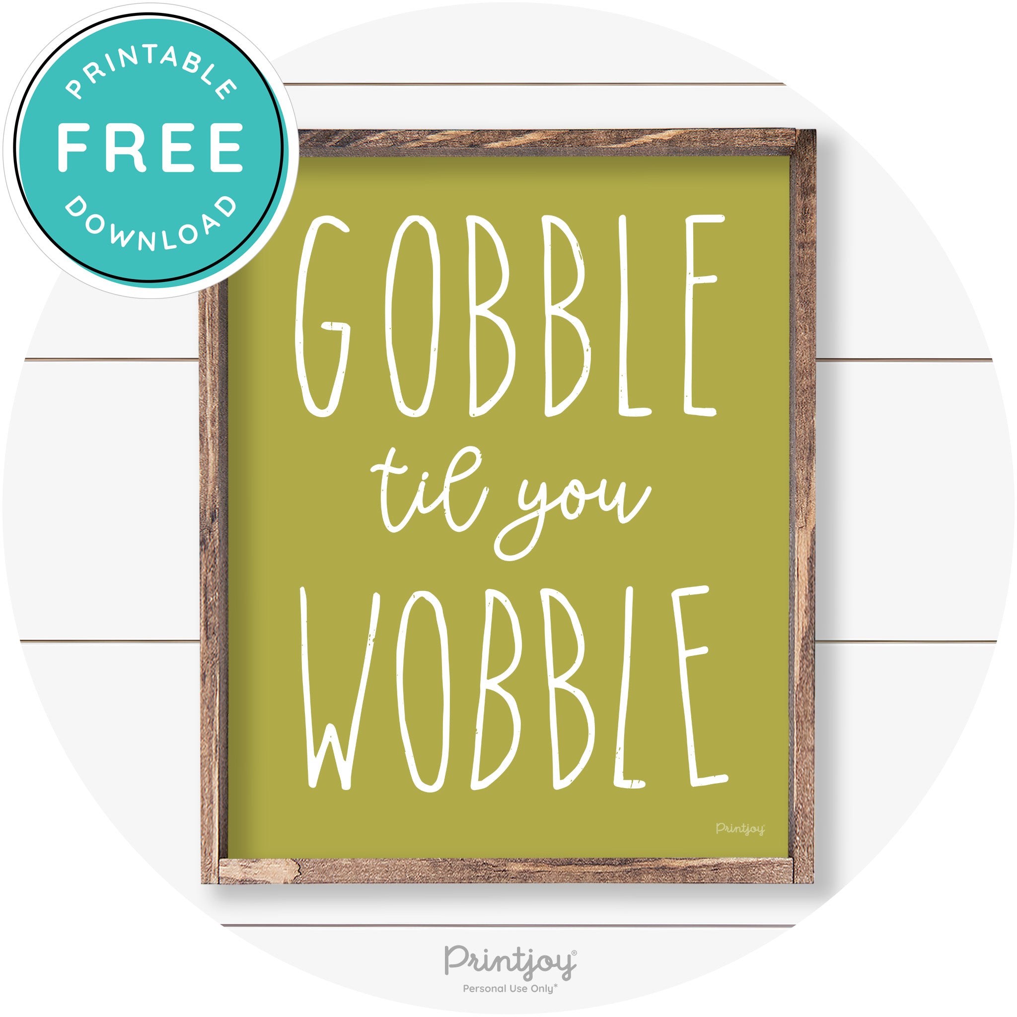 Gobble Til You Wobble Thanksgiving Farmhouse Wall Art Free Printable - Printjoy