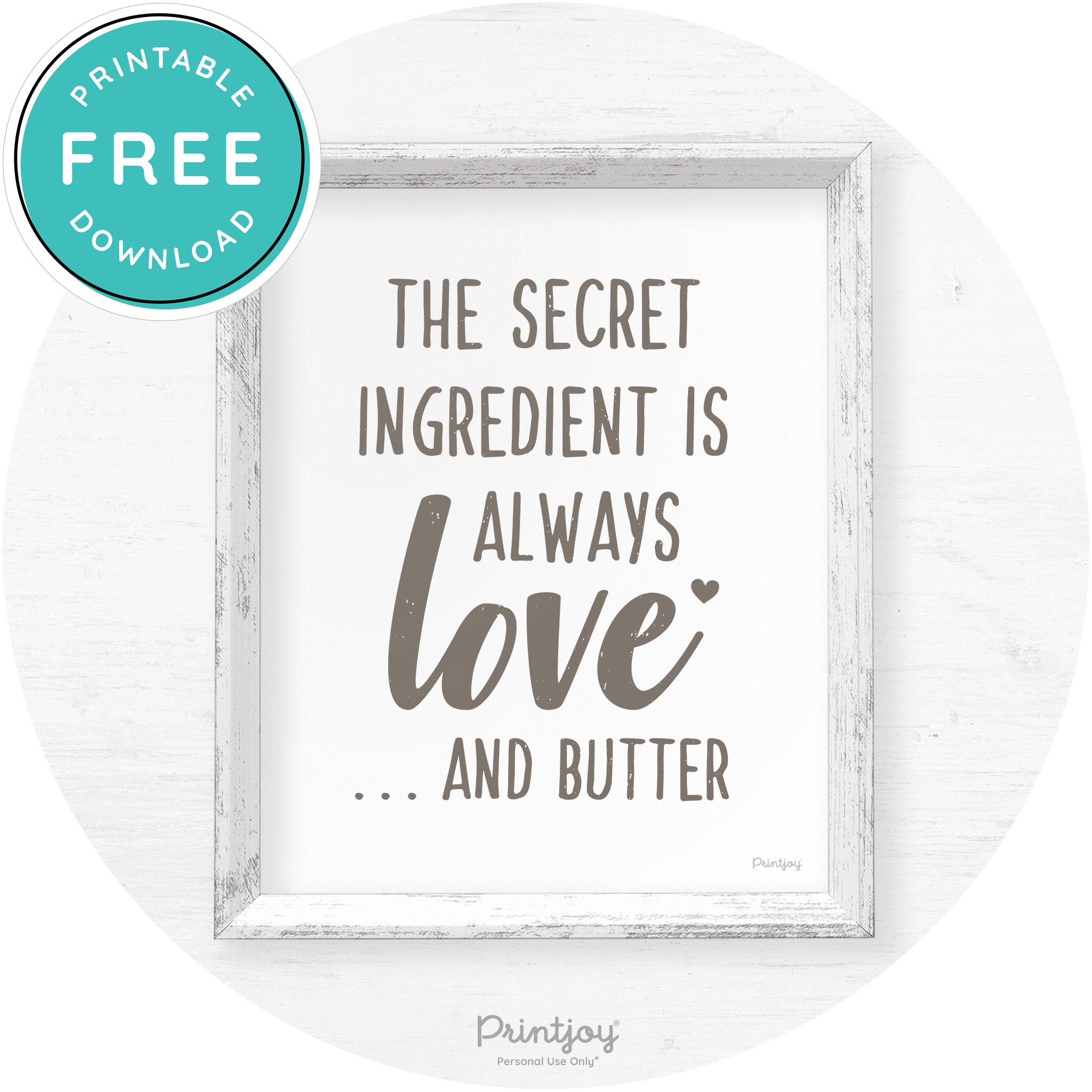 The Secret Ingredient Is Love & Butter Farmhouse Art Free Printable