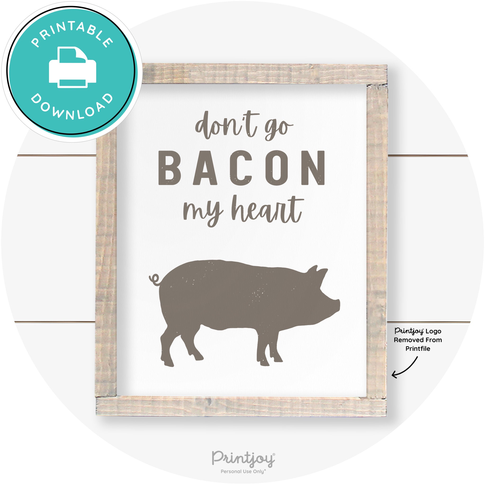 Don't Go Bacon My Heart Farmhouse Kitchen Wall Art Free Printable - Printjoy