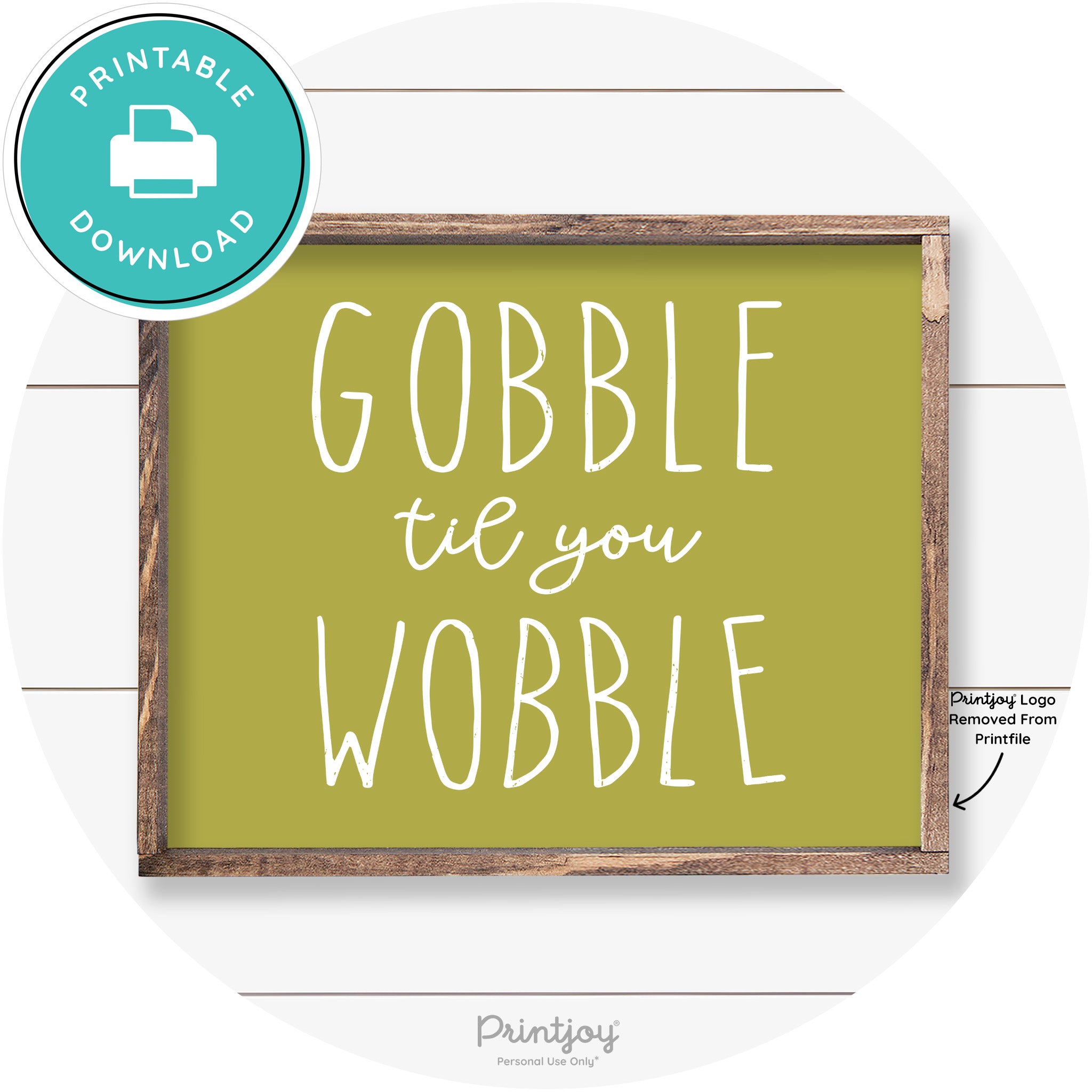 Gobble Til You Wobble Thanksgiving Farmhouse Wall Art Free Printable - Printjoy