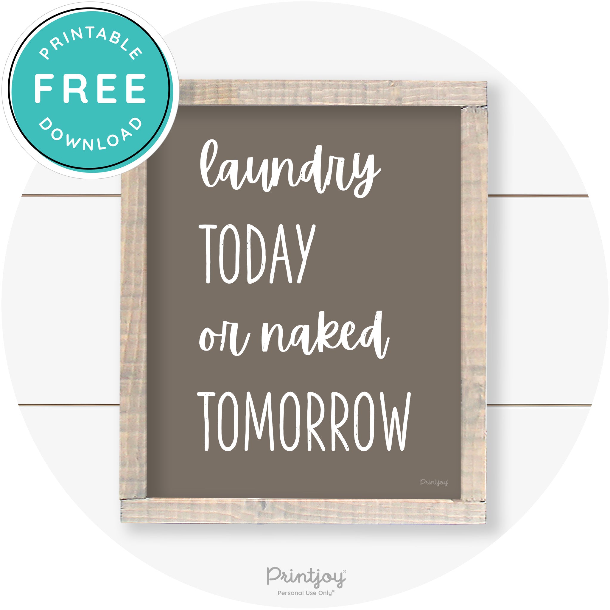 Laundry Today Or Naked Tomorrow Farmhouse Wall Art Free Printable