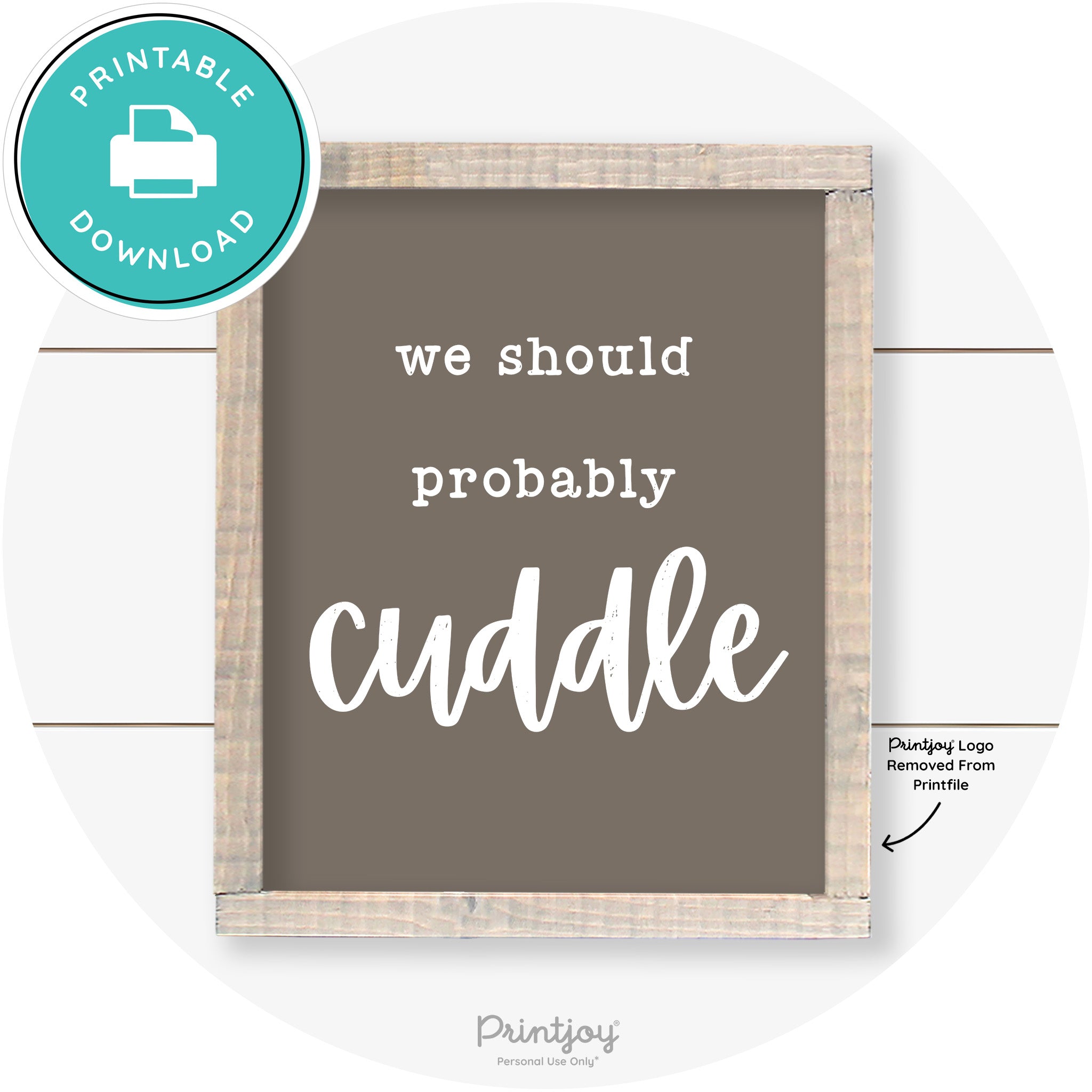 We Should Probably Cuddle Cute Farmhouse Wall Art Free Printable