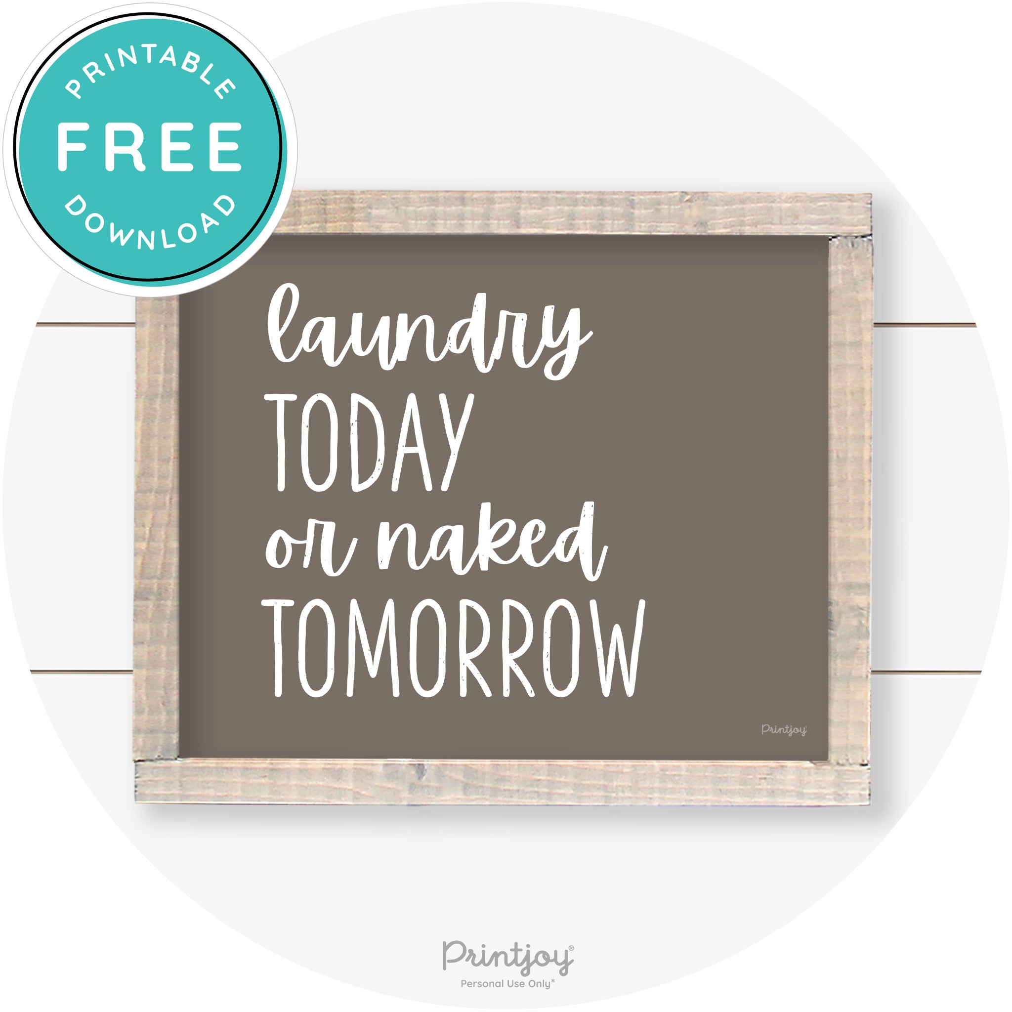 Laundry Today Or Naked Tomorrow Farmhouse Wall Art Free Printable