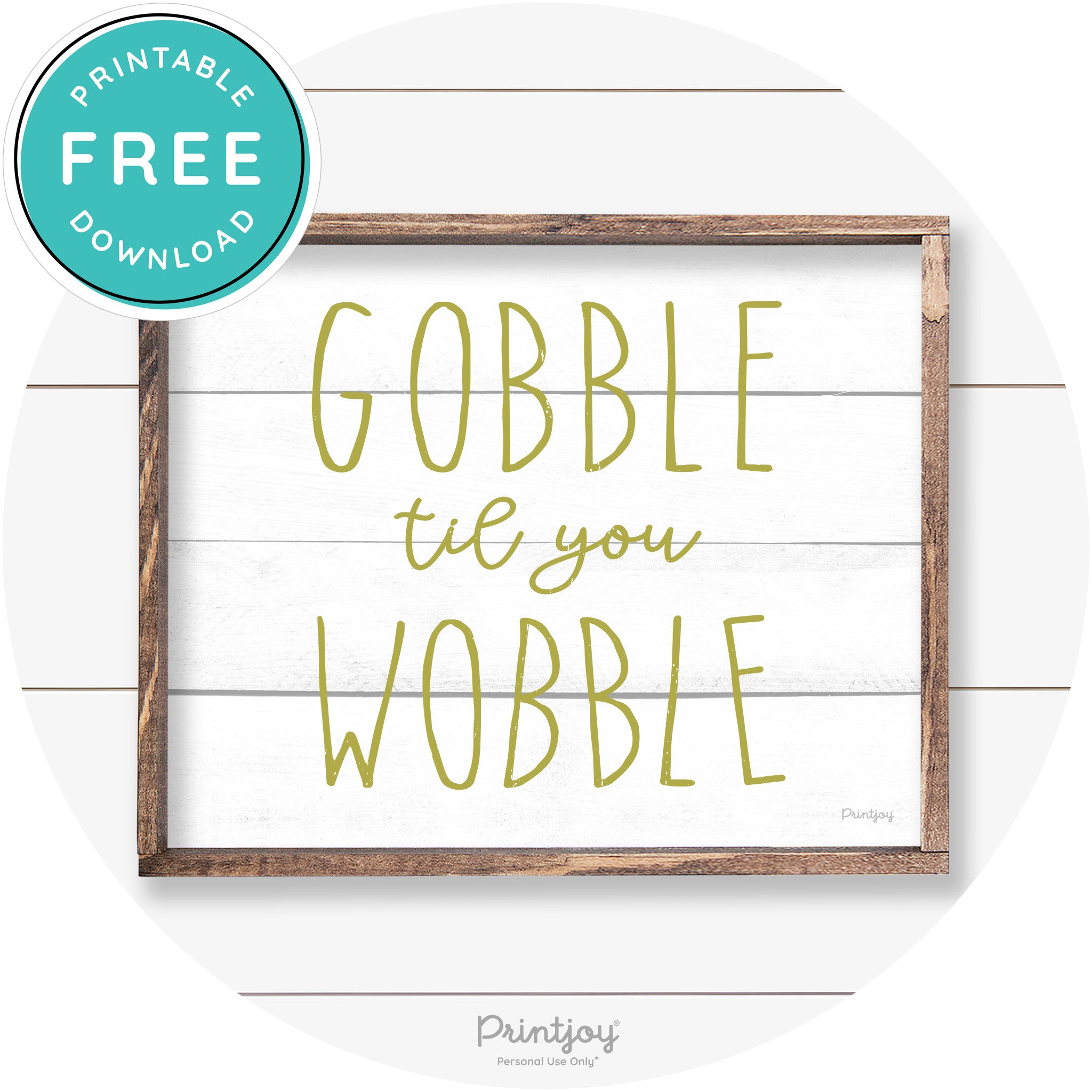 Gobble Til You Wobble Thanksgiving Farmhouse Wall Art Free Printable - Printjoy