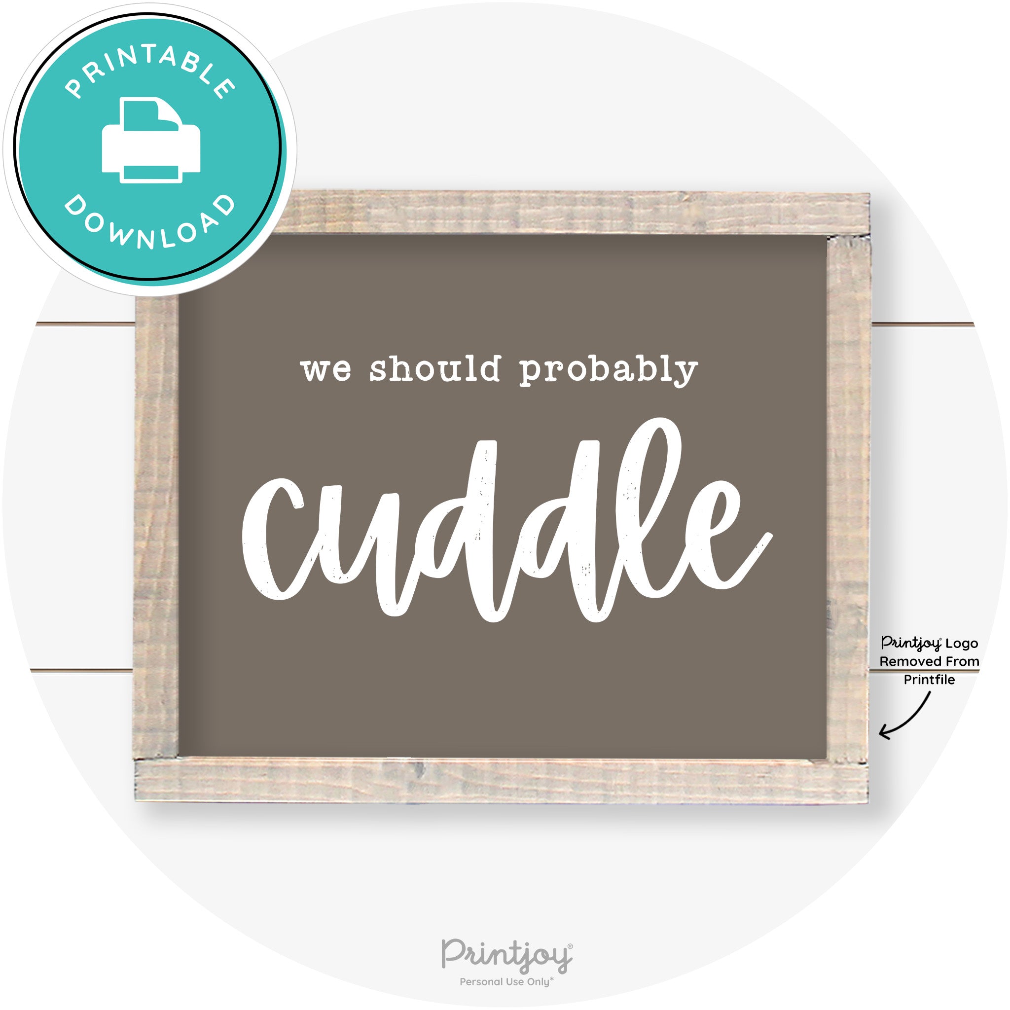 We Should Probably Cuddle Cute Farmhouse Wall Art Free Printable