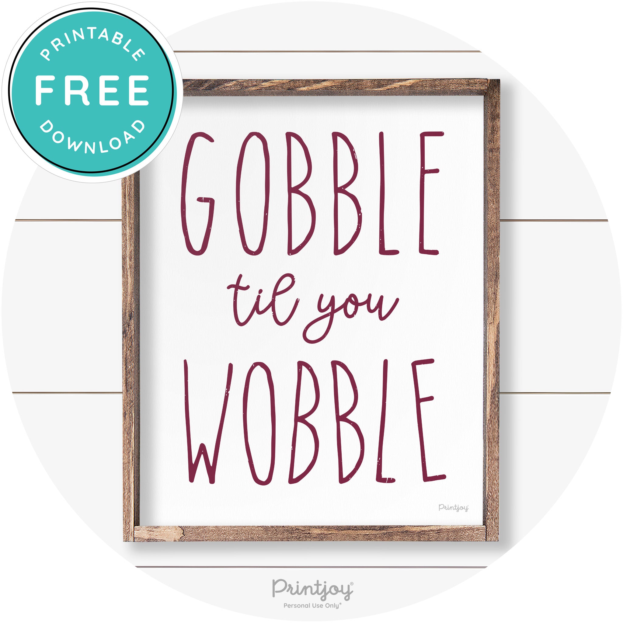Gobble Til You Wobble Thanksgiving Farmhouse Wall Art Free Printable - Printjoy
