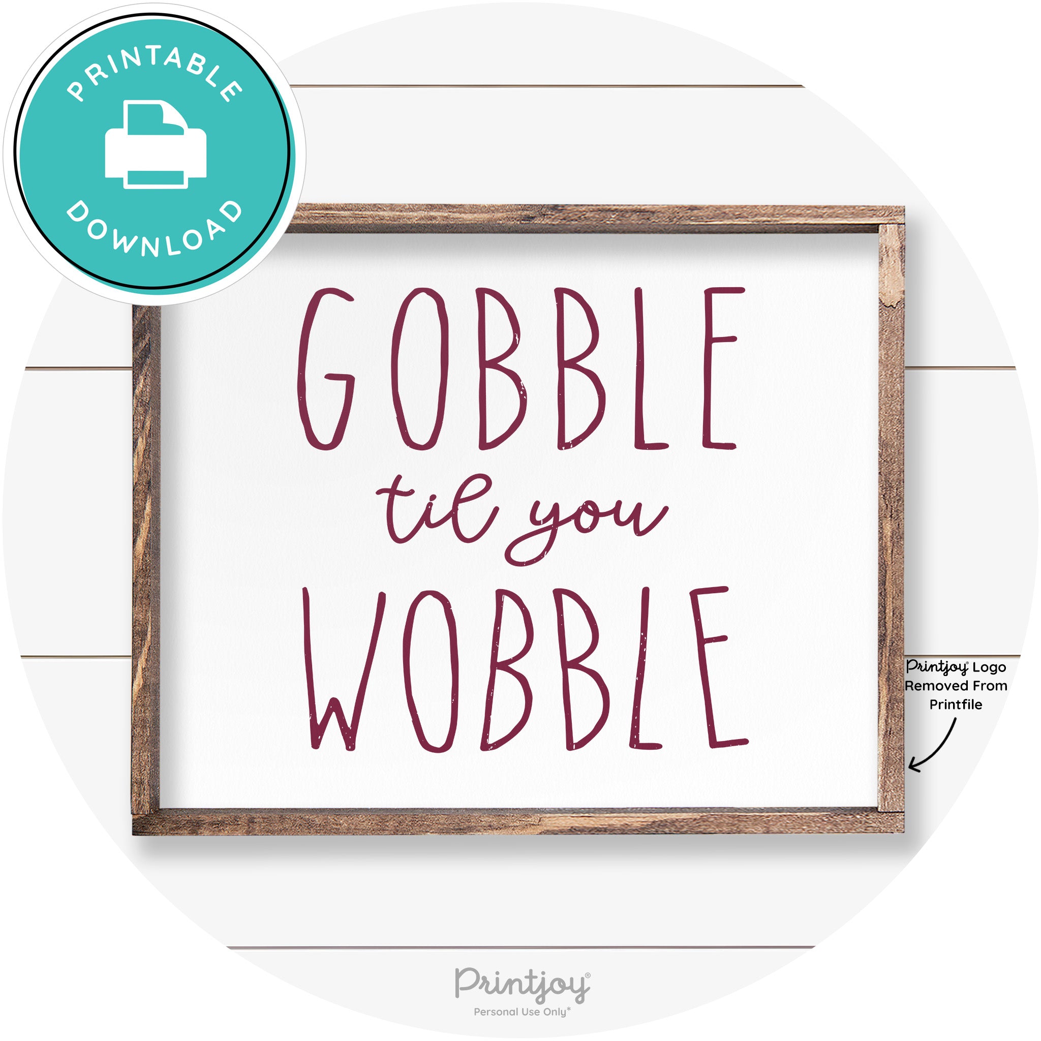 Gobble Til You Wobble Thanksgiving Farmhouse Wall Art Free Printable - Printjoy