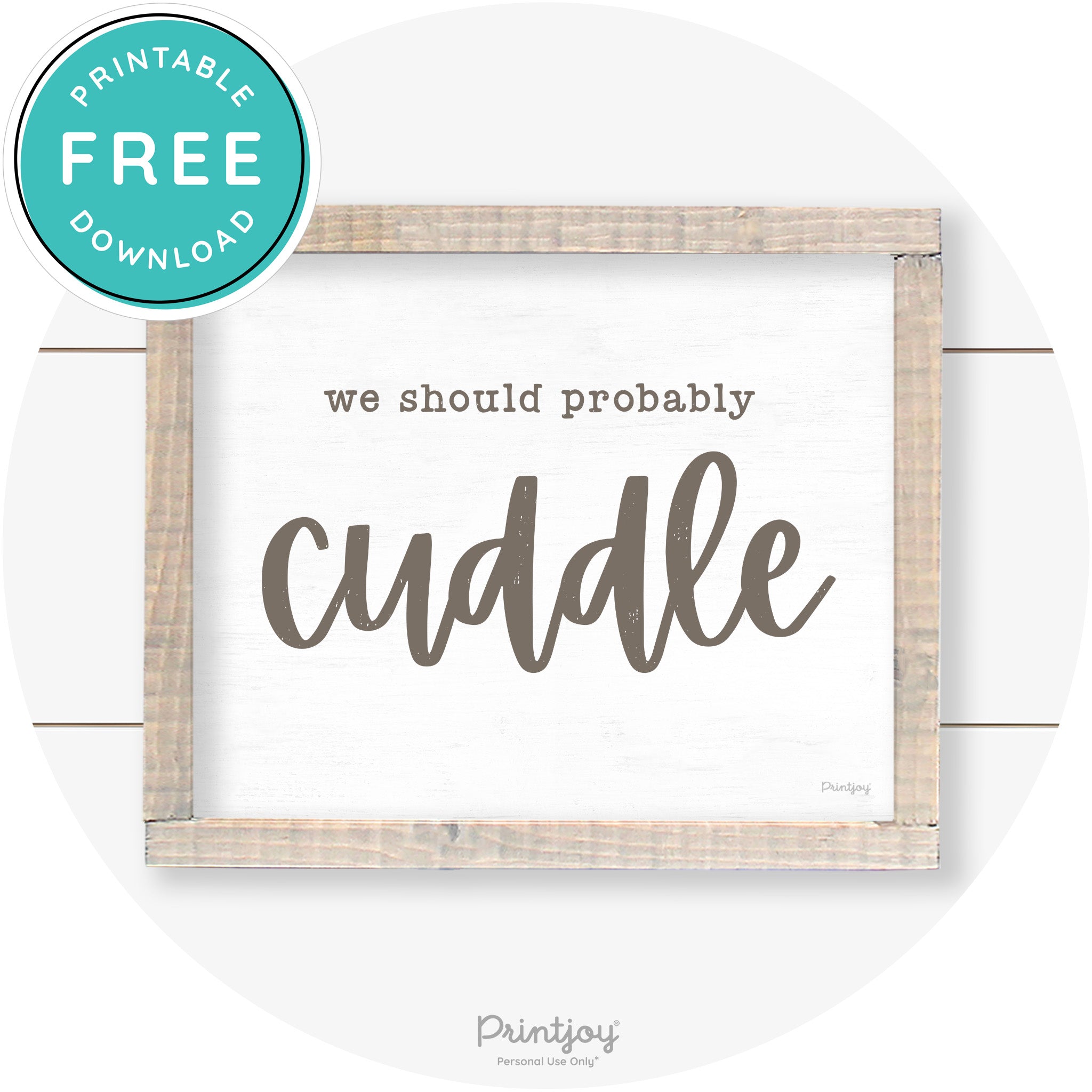 We Should Probably Cuddle Cute Farmhouse Wall Art Free Printable