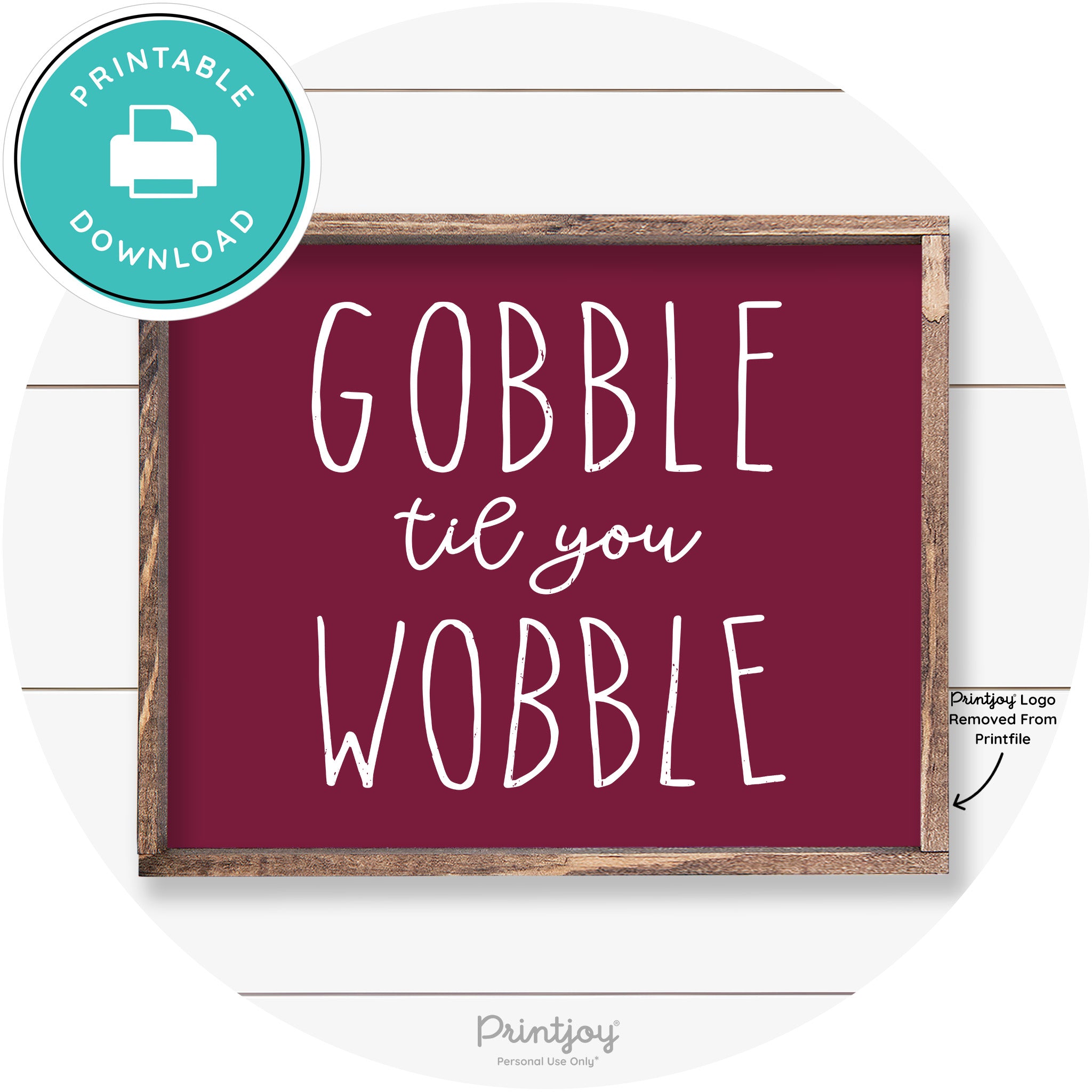 Gobble Til You Wobble Thanksgiving Farmhouse Wall Art Free Printable - Printjoy