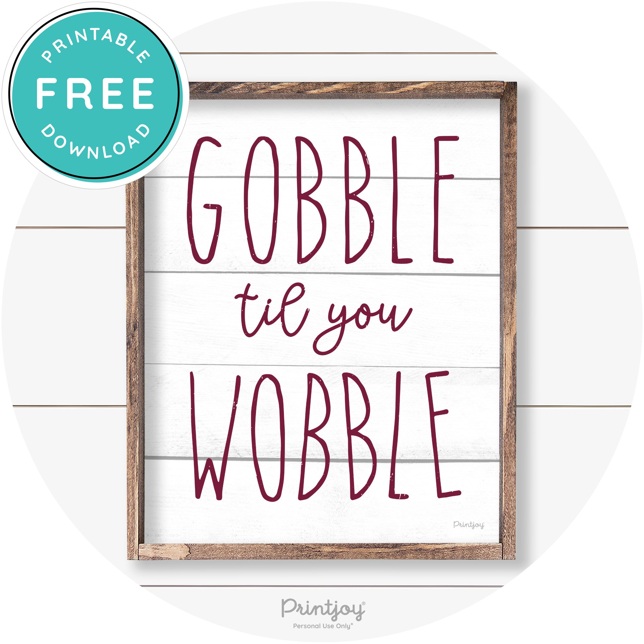 Gobble Til You Wobble Thanksgiving Farmhouse Wall Art Free Printable - Printjoy