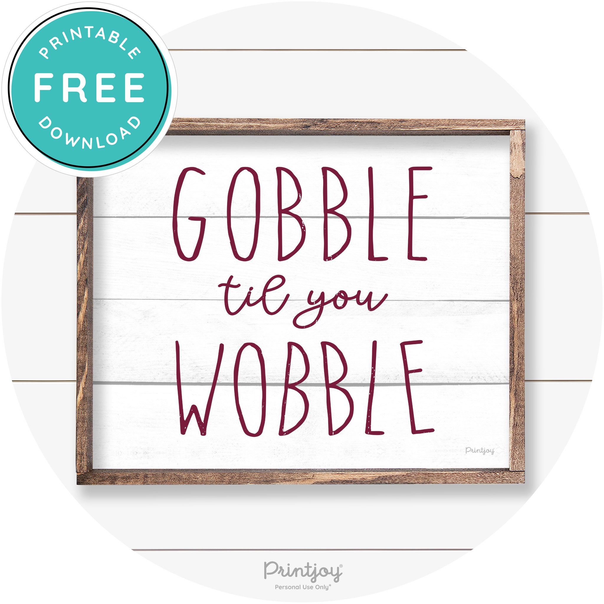 Gobble Til You Wobble Thanksgiving Farmhouse Wall Art Free Printable - Printjoy
