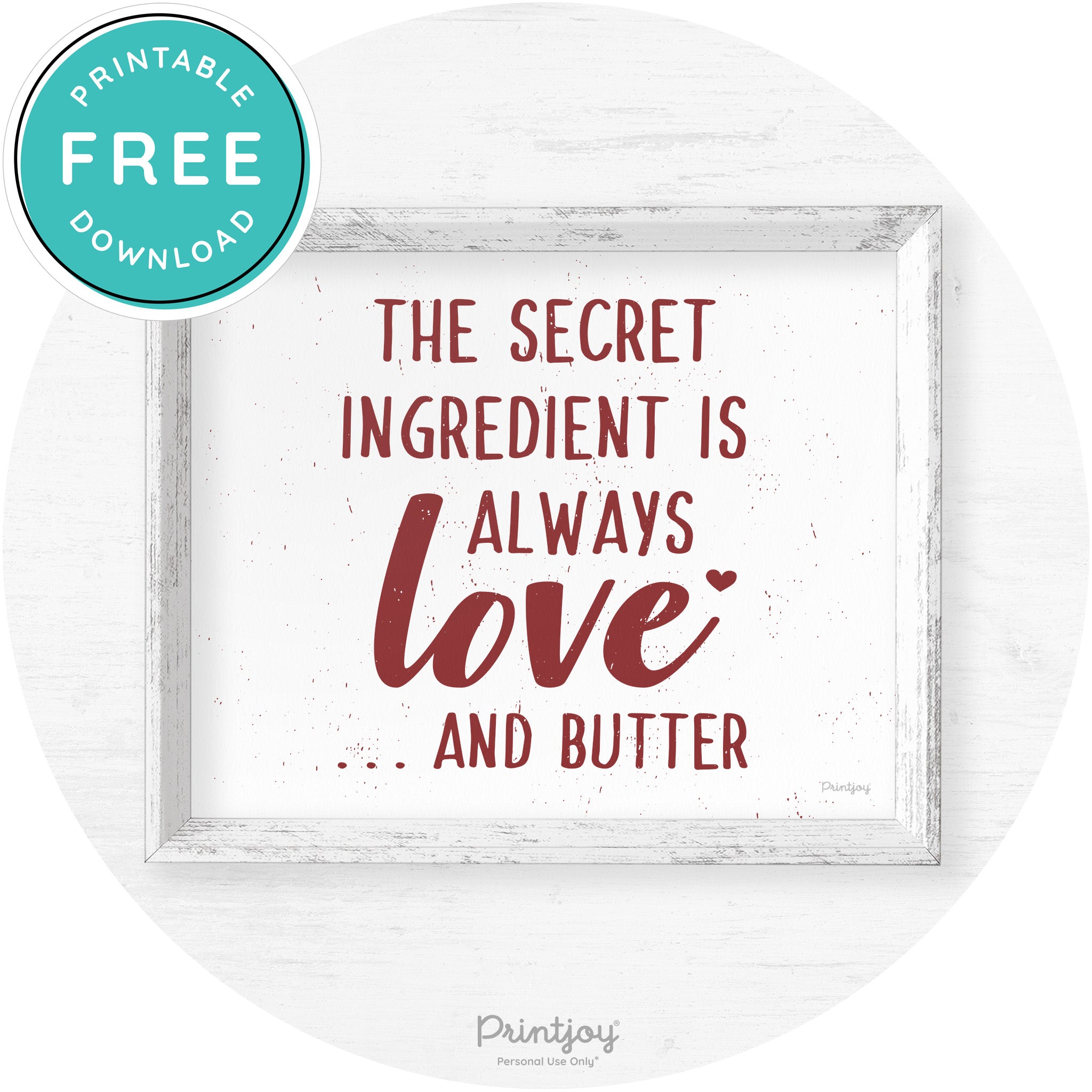 The Secret Ingredient Is Love & Butter Farmhouse Art Free Printable