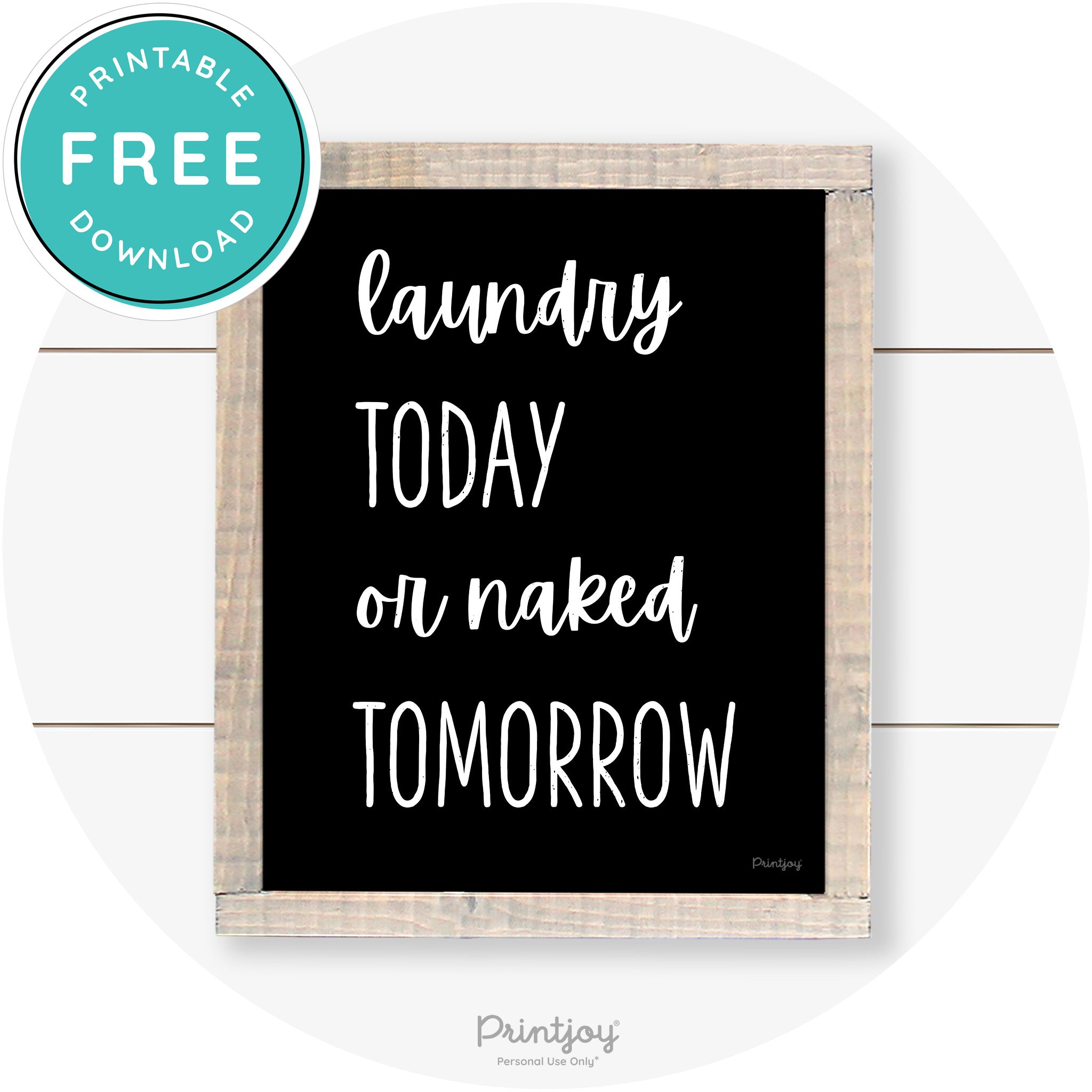 Laundry Today Or Naked Tomorrow Farmhouse Wall Art Free Printable