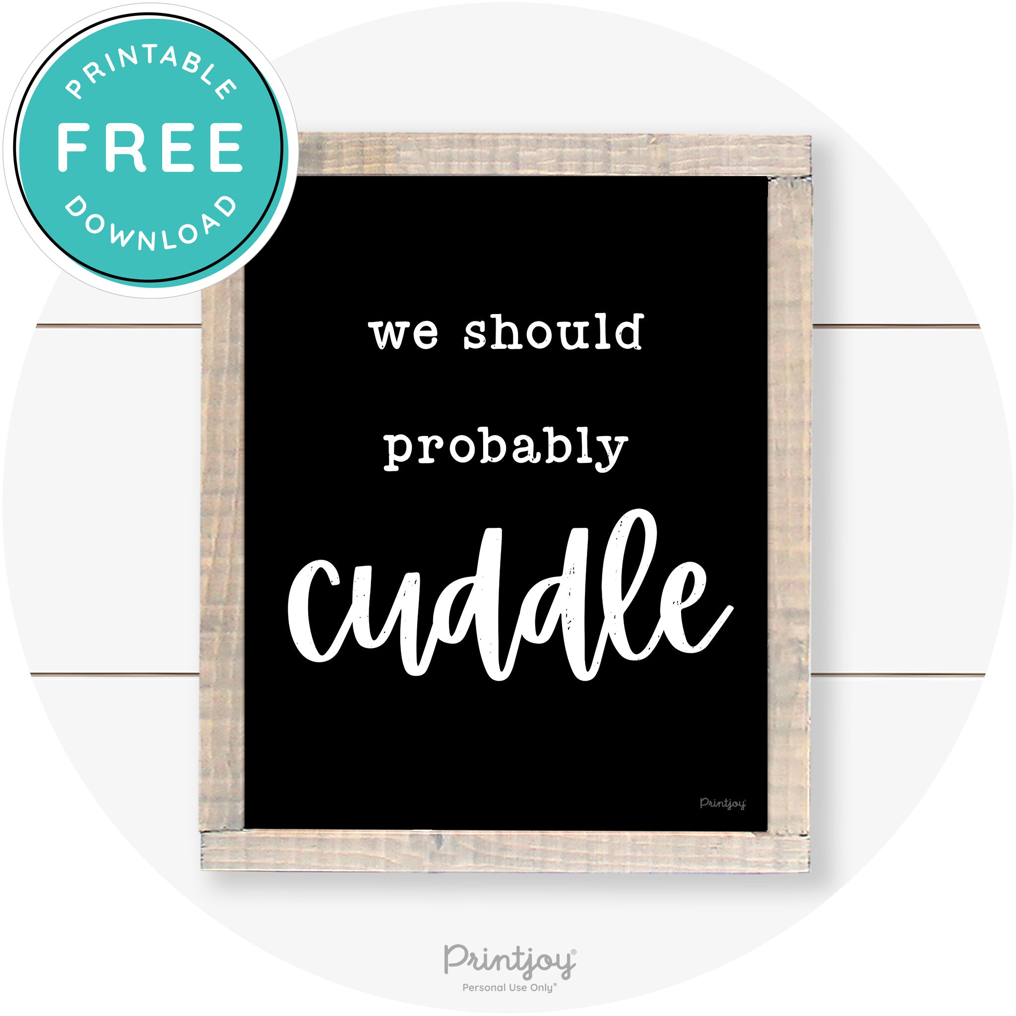 We Should Probably Cuddle Cute Farmhouse Wall Art Free Printable