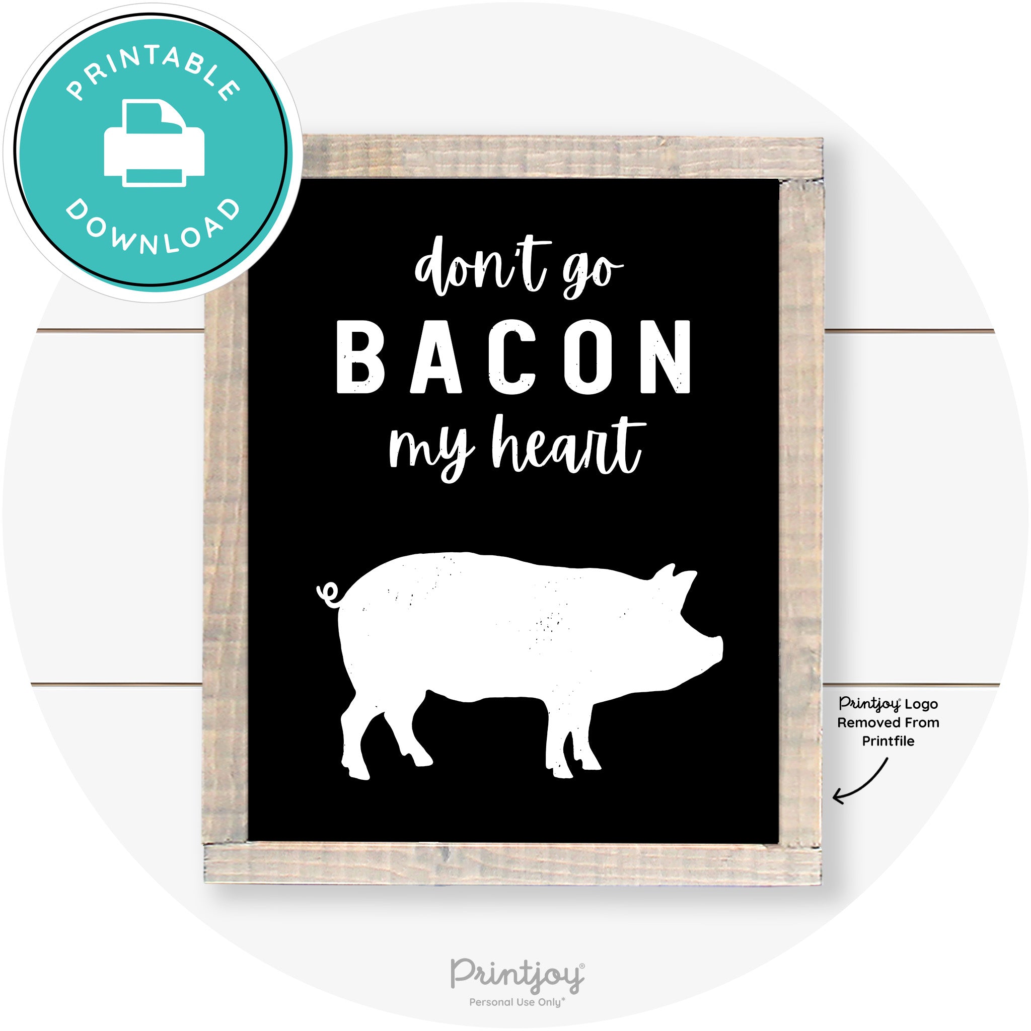 Don't Go Bacon My Heart Farmhouse Kitchen Wall Art Free Printable - Printjoy