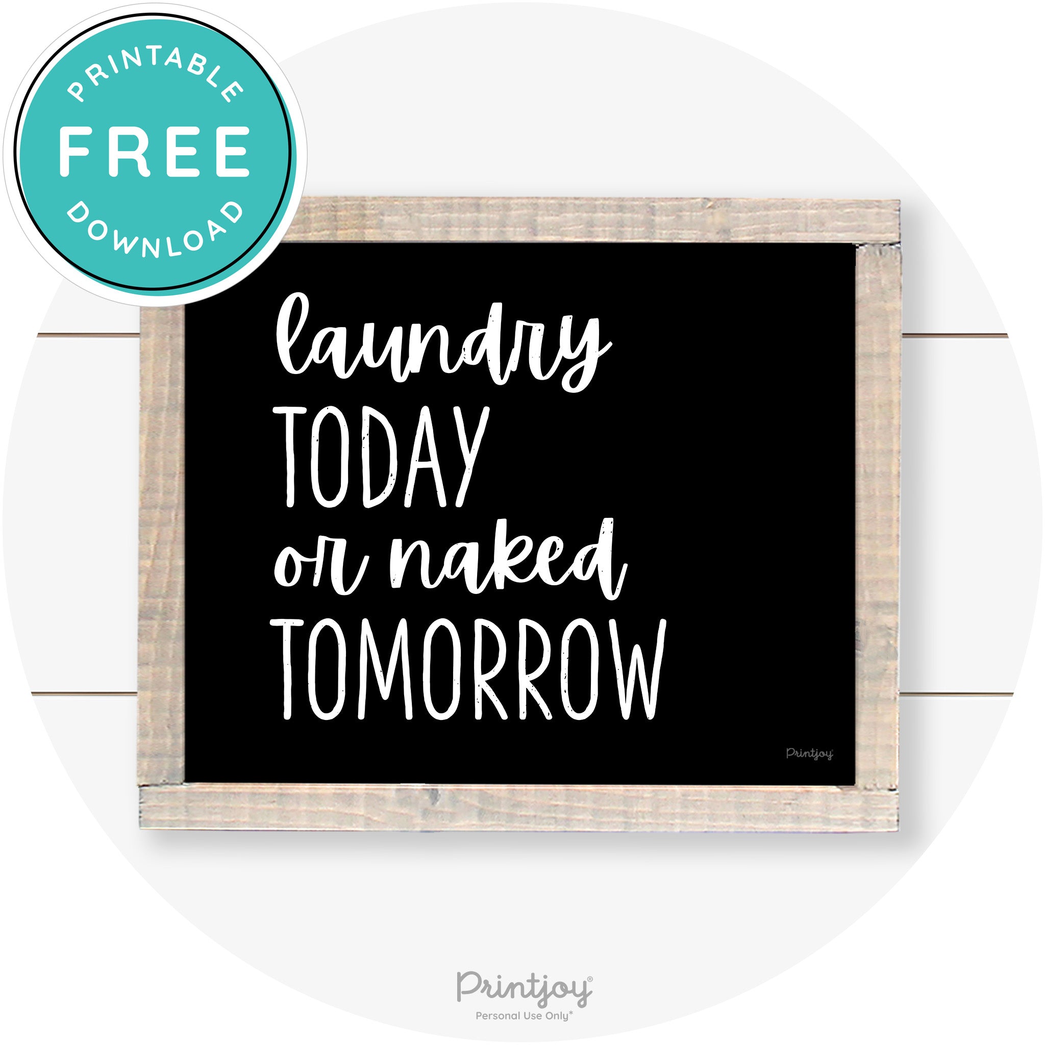 Laundry Today Or Naked Tomorrow Farmhouse Wall Art Free Printable