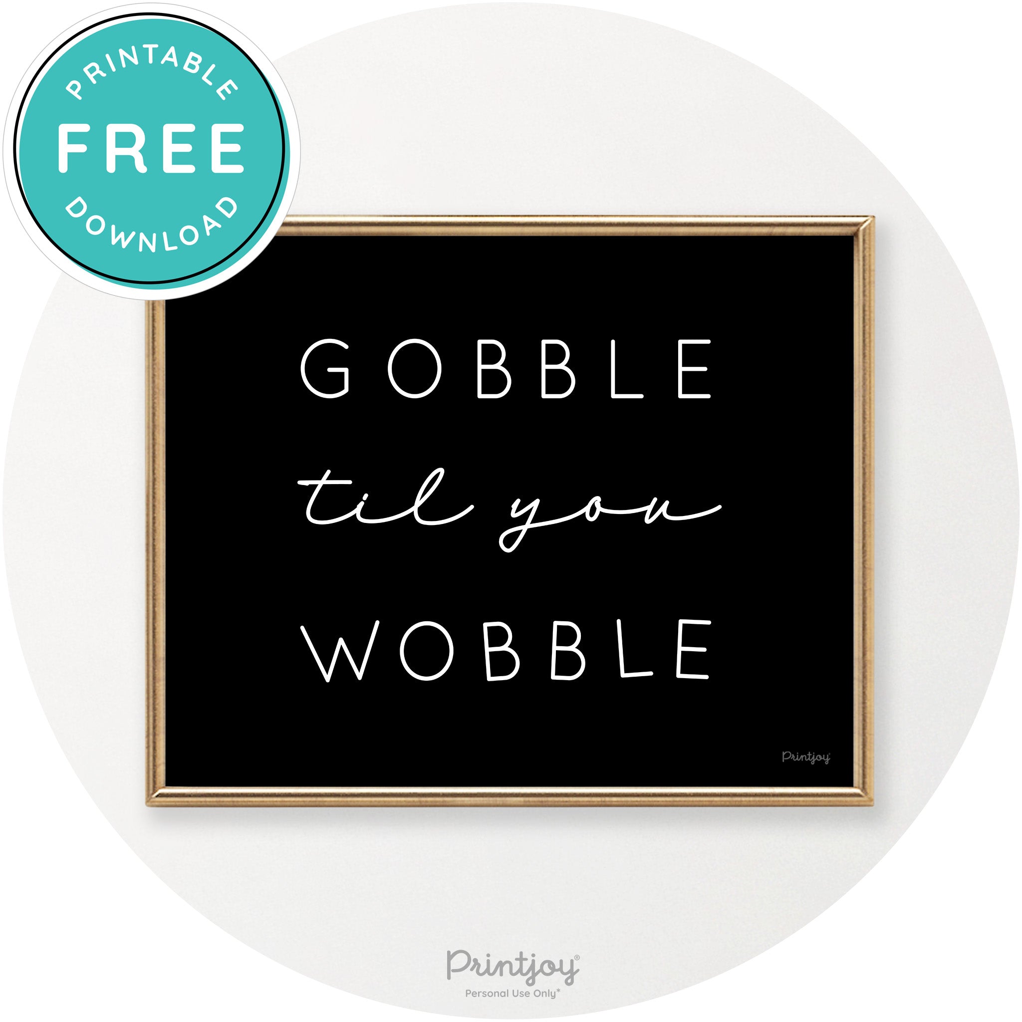 Gobble Til You Wobble Cute Thanksgiving Chic Wall Art Free Printable - Printjoy