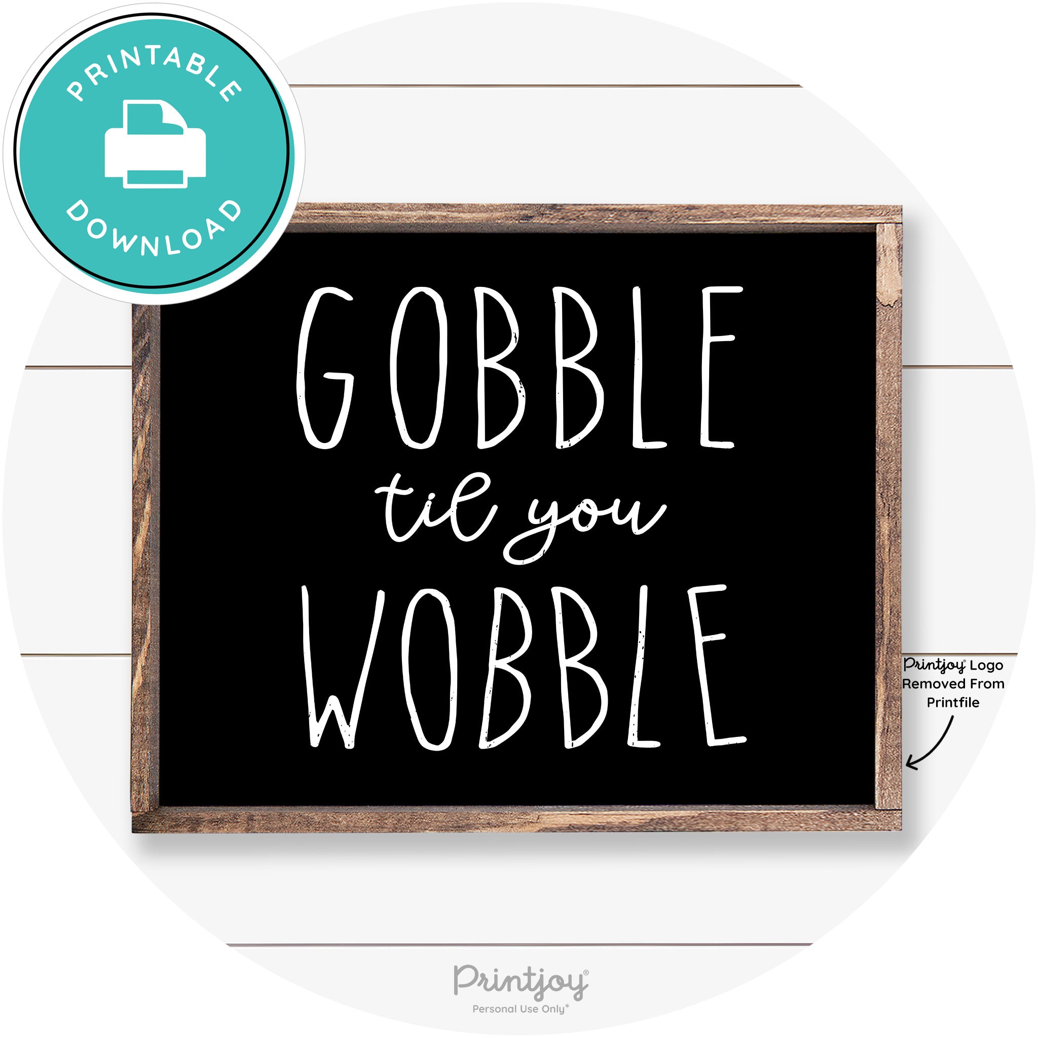 Gobble Til You Wobble Thanksgiving Farmhouse Wall Art Free Printable - Printjoy
