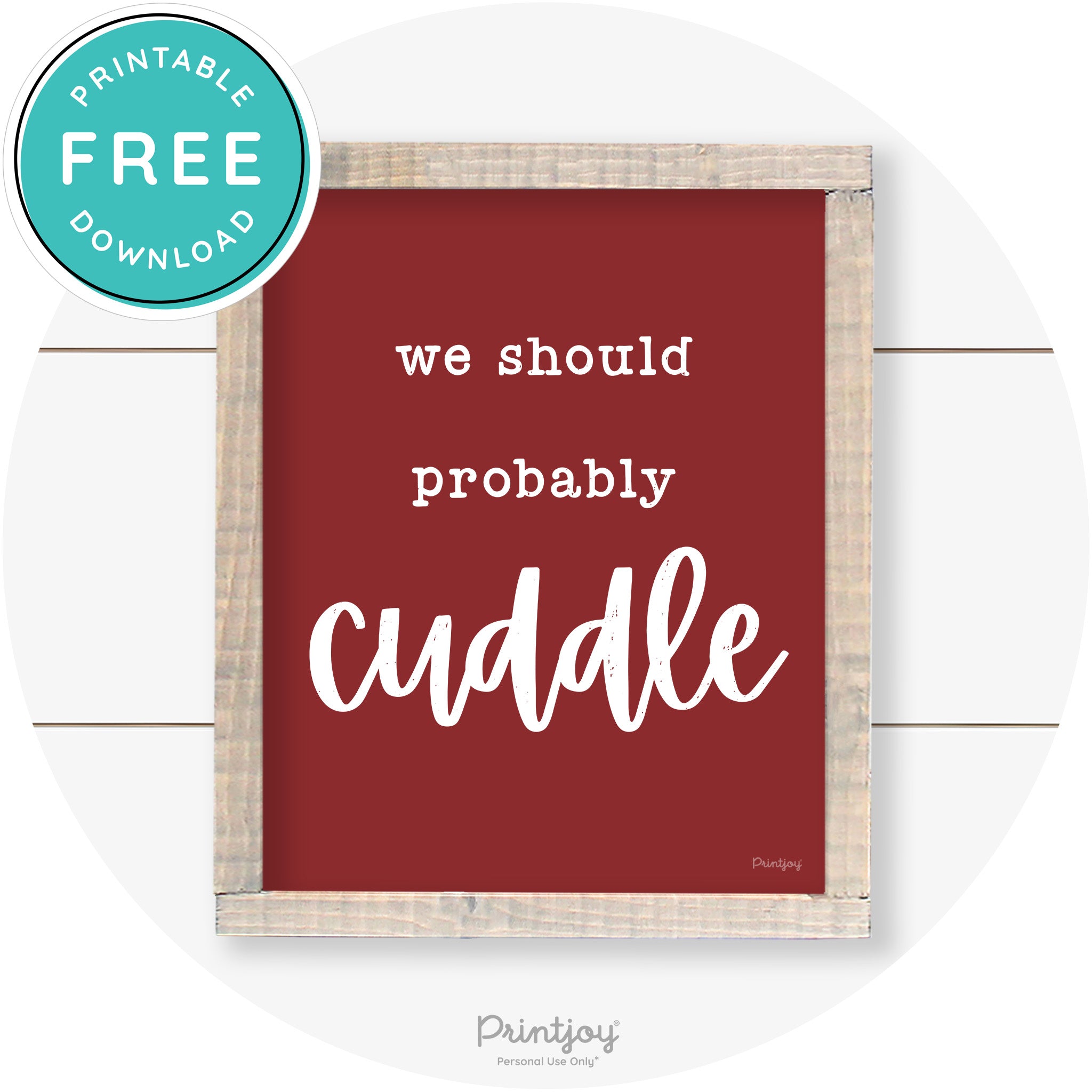 We Should Probably Cuddle Cute Farmhouse Wall Art Free Printable