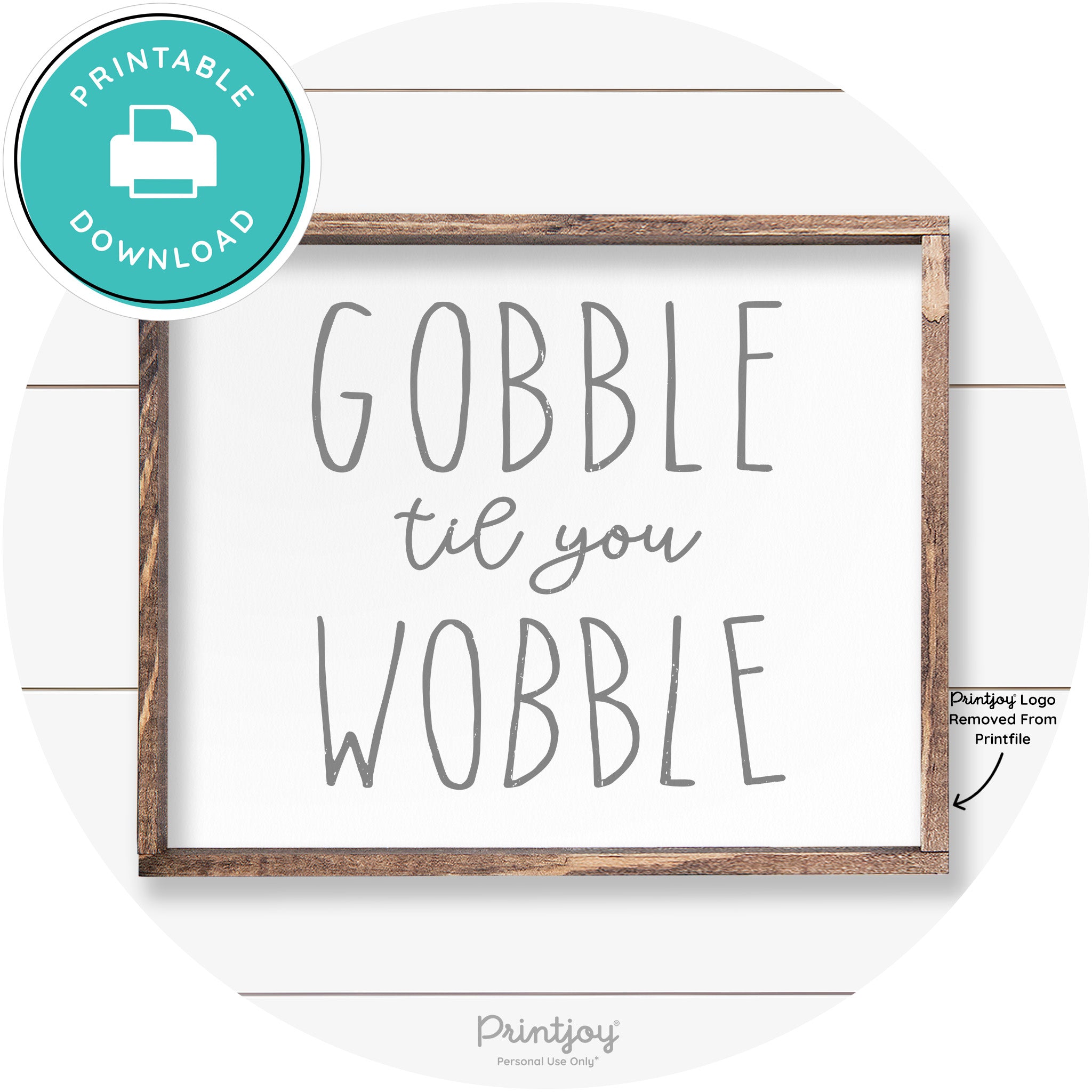 Gobble Til You Wobble Thanksgiving Farmhouse Wall Art Free Printable - Printjoy