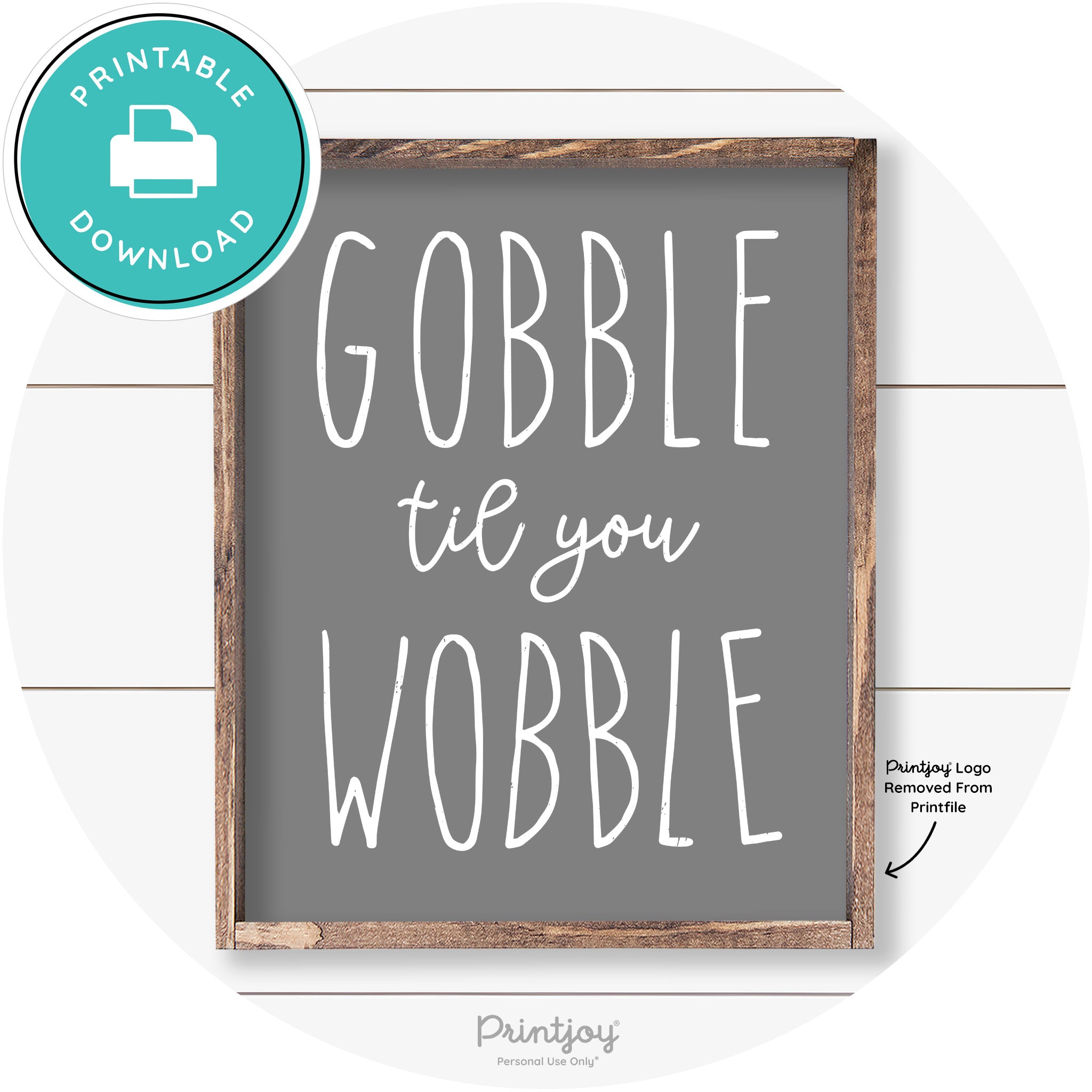 Gobble Til You Wobble Thanksgiving Farmhouse Wall Art Free Printable - Printjoy