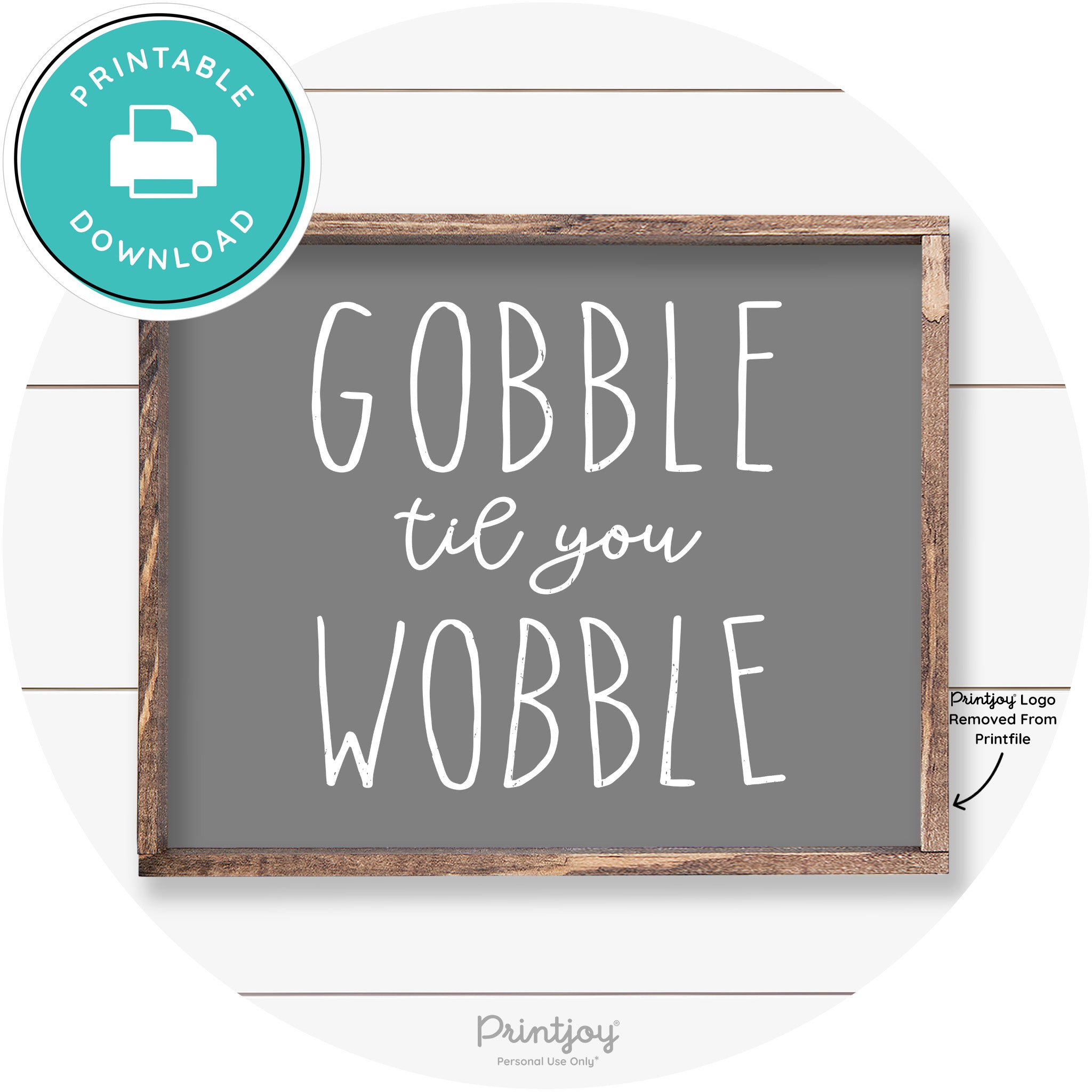 Gobble Til You Wobble Thanksgiving Farmhouse Wall Art Free Printable - Printjoy