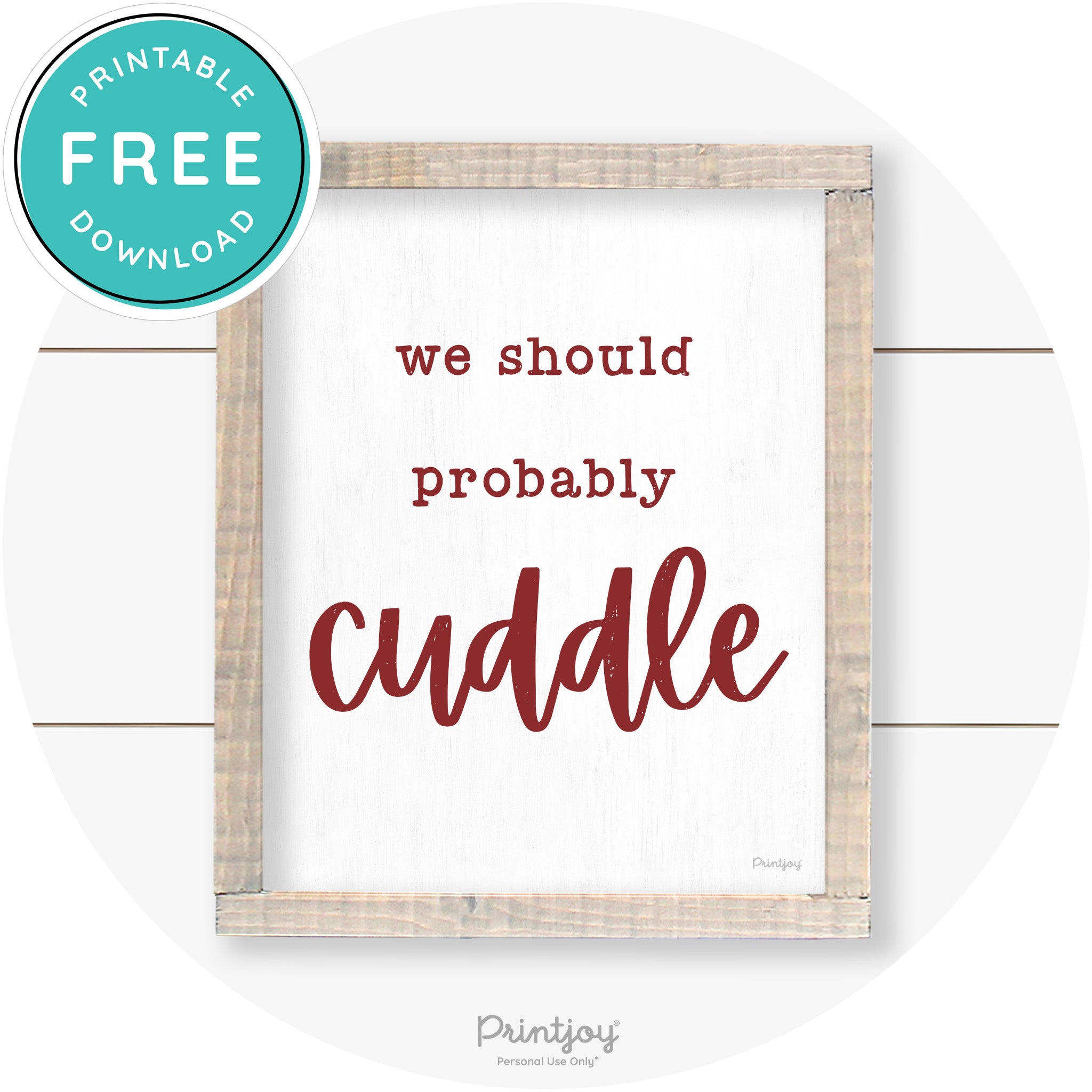 We Should Probably Cuddle Cute Farmhouse Wall Art Free Printable