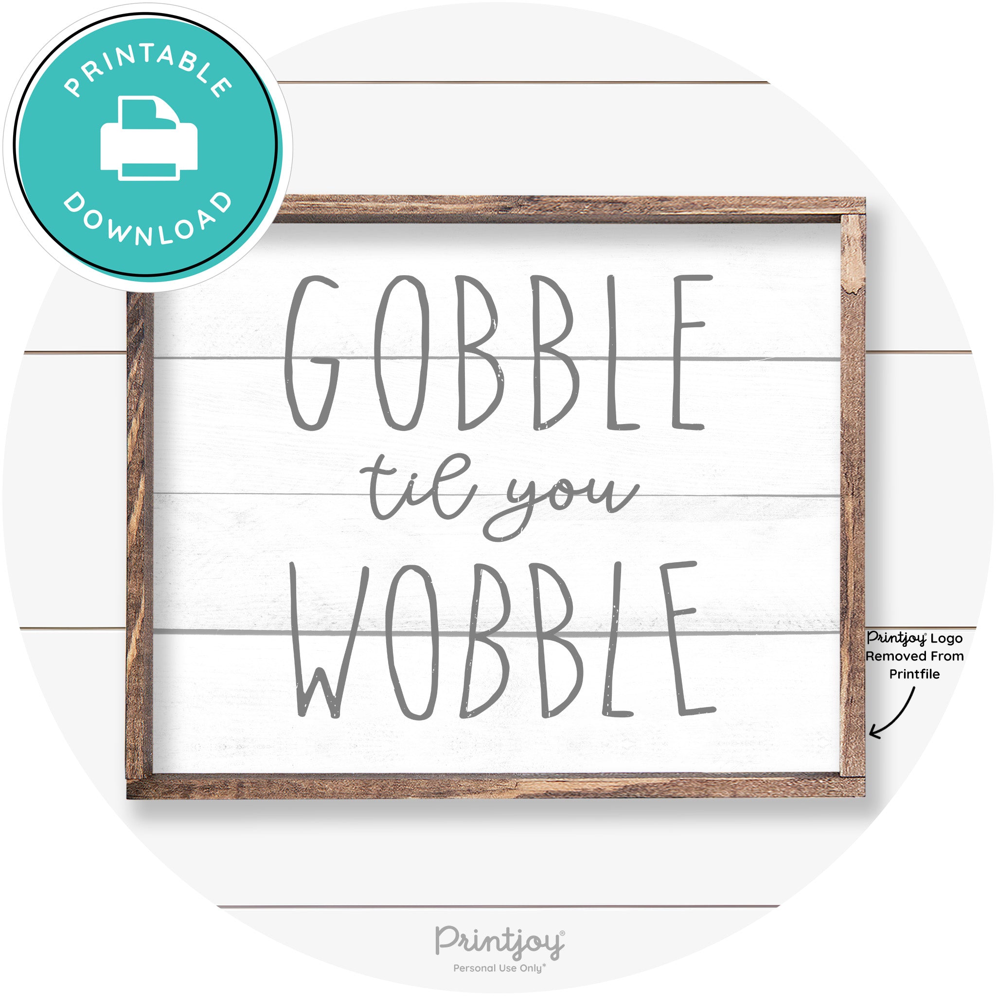 Gobble Til You Wobble Thanksgiving Farmhouse Wall Art Free Printable - Printjoy