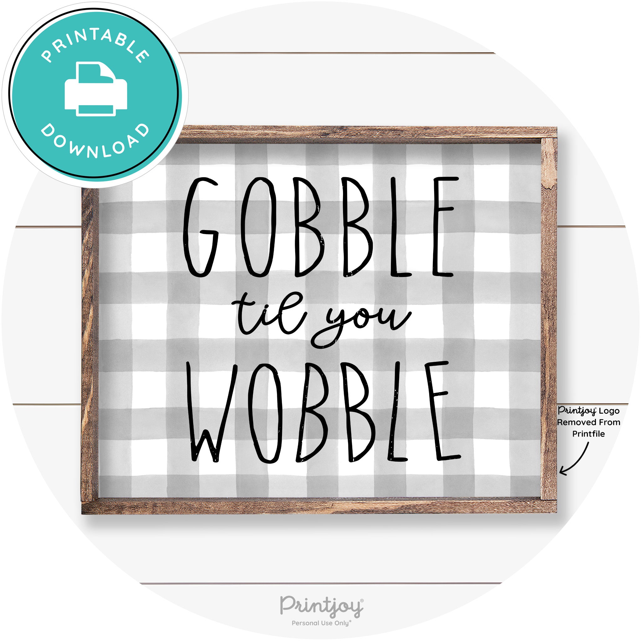 Gobble Til You Wobble Thanksgiving Farmhouse Wall Art Free Printable - Printjoy