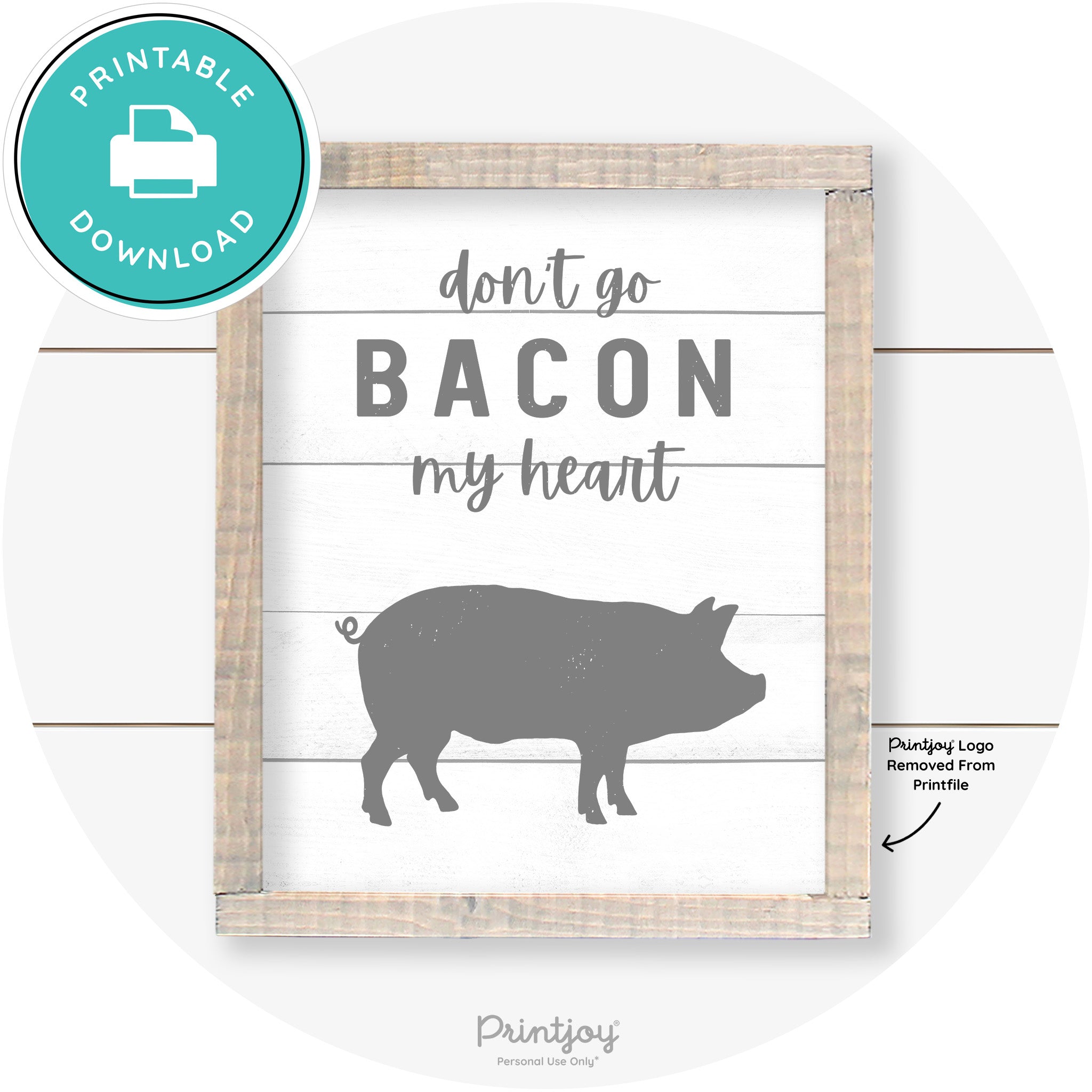 Don't Go Bacon My Heart Farmhouse Kitchen Wall Art Free Printable - Printjoy