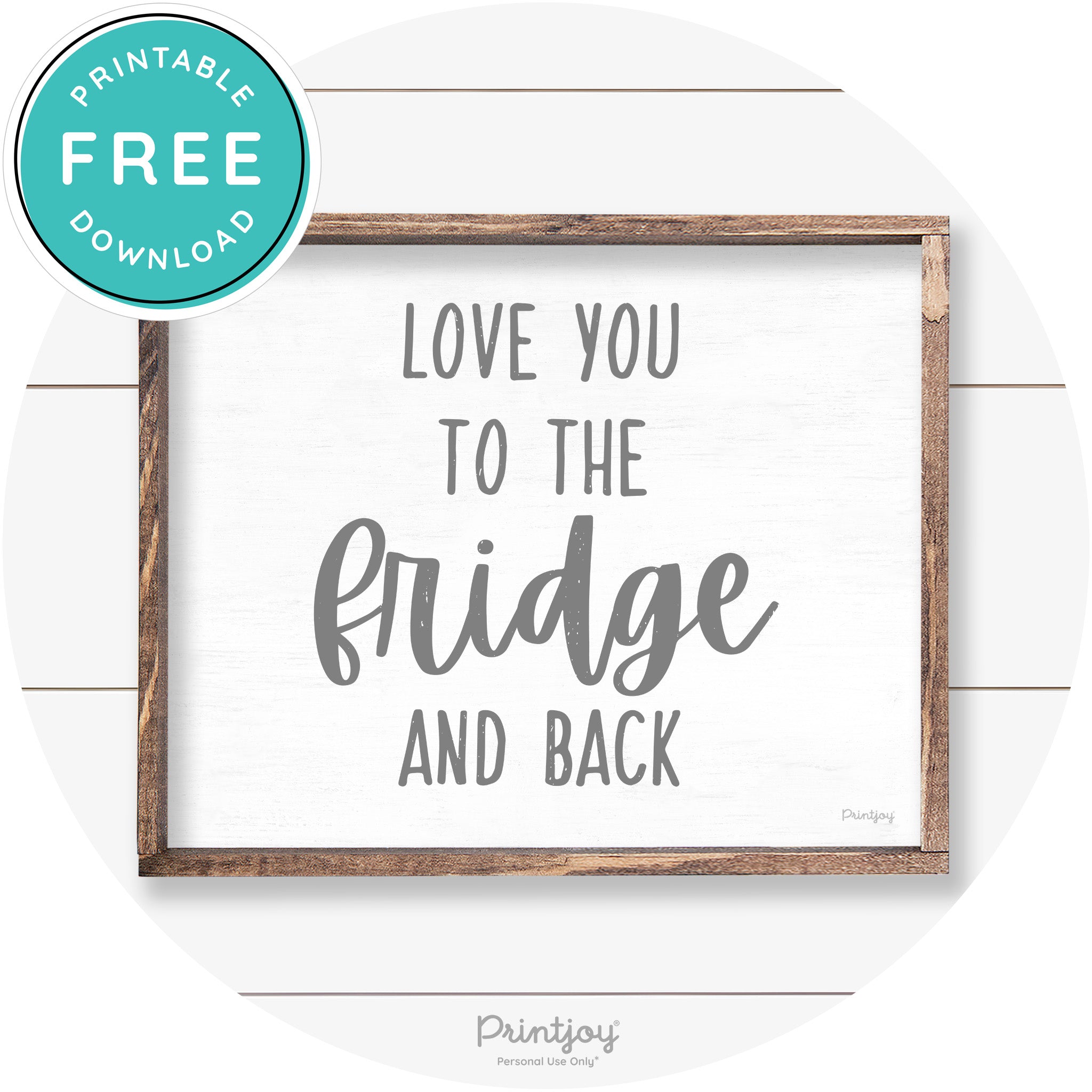 Love You To The Fridge & Back Kitchen Farmhouse Art Free Printable - Printjoy