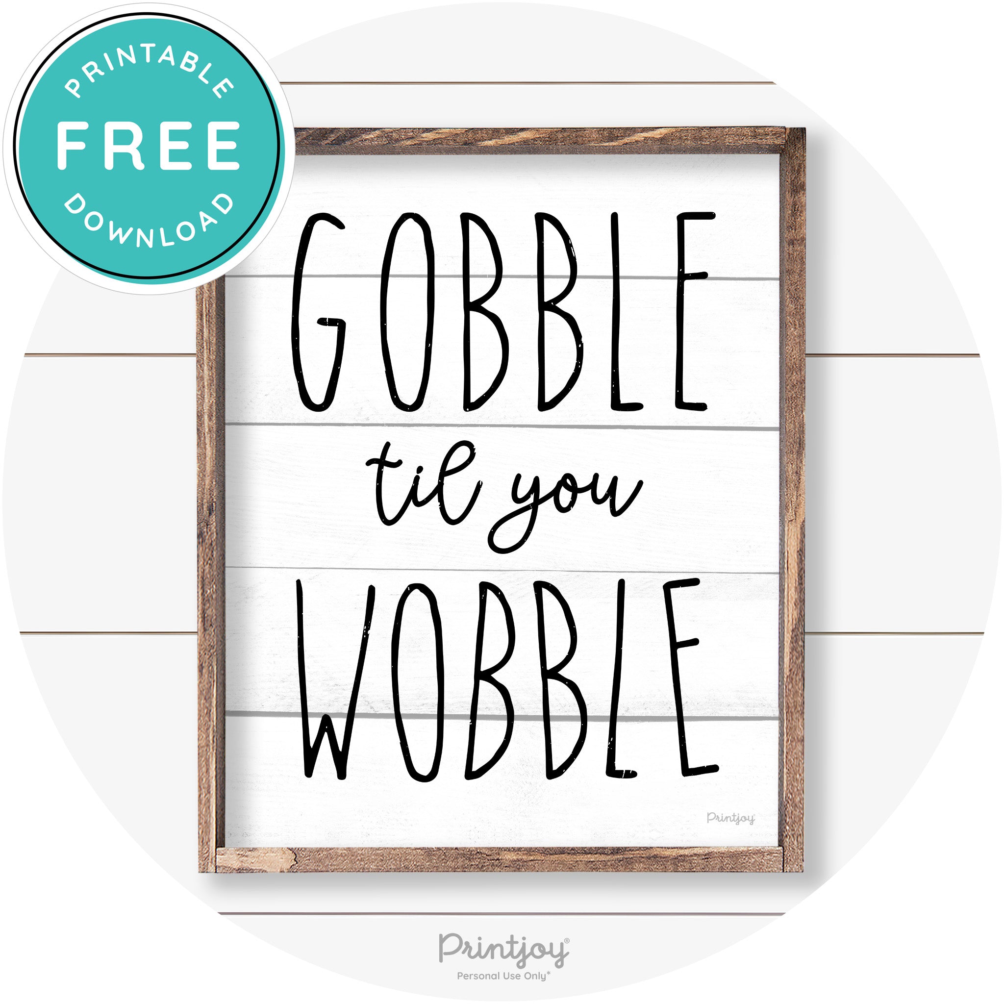 Gobble Til You Wobble Thanksgiving Farmhouse Wall Art Free Printable - Printjoy