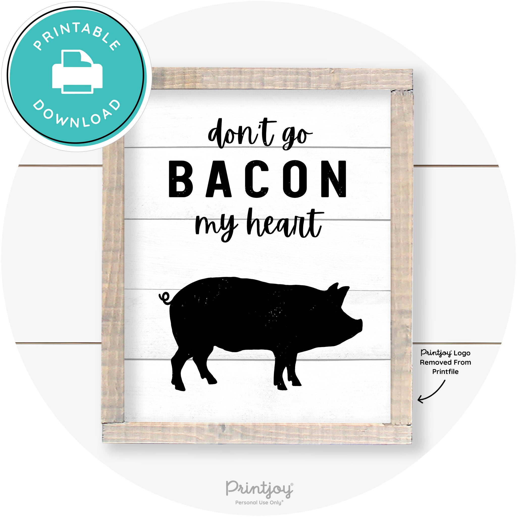 Don't Go Bacon My Heart Farmhouse Kitchen Wall Art Free Printable - Printjoy