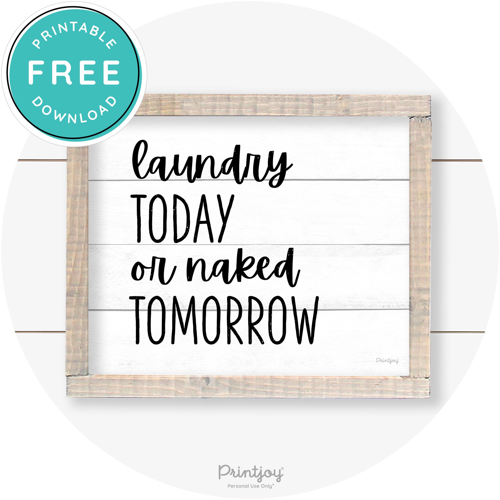 Laundry Today Or Naked Tomorrow Farmhouse Wall Art Free Printable