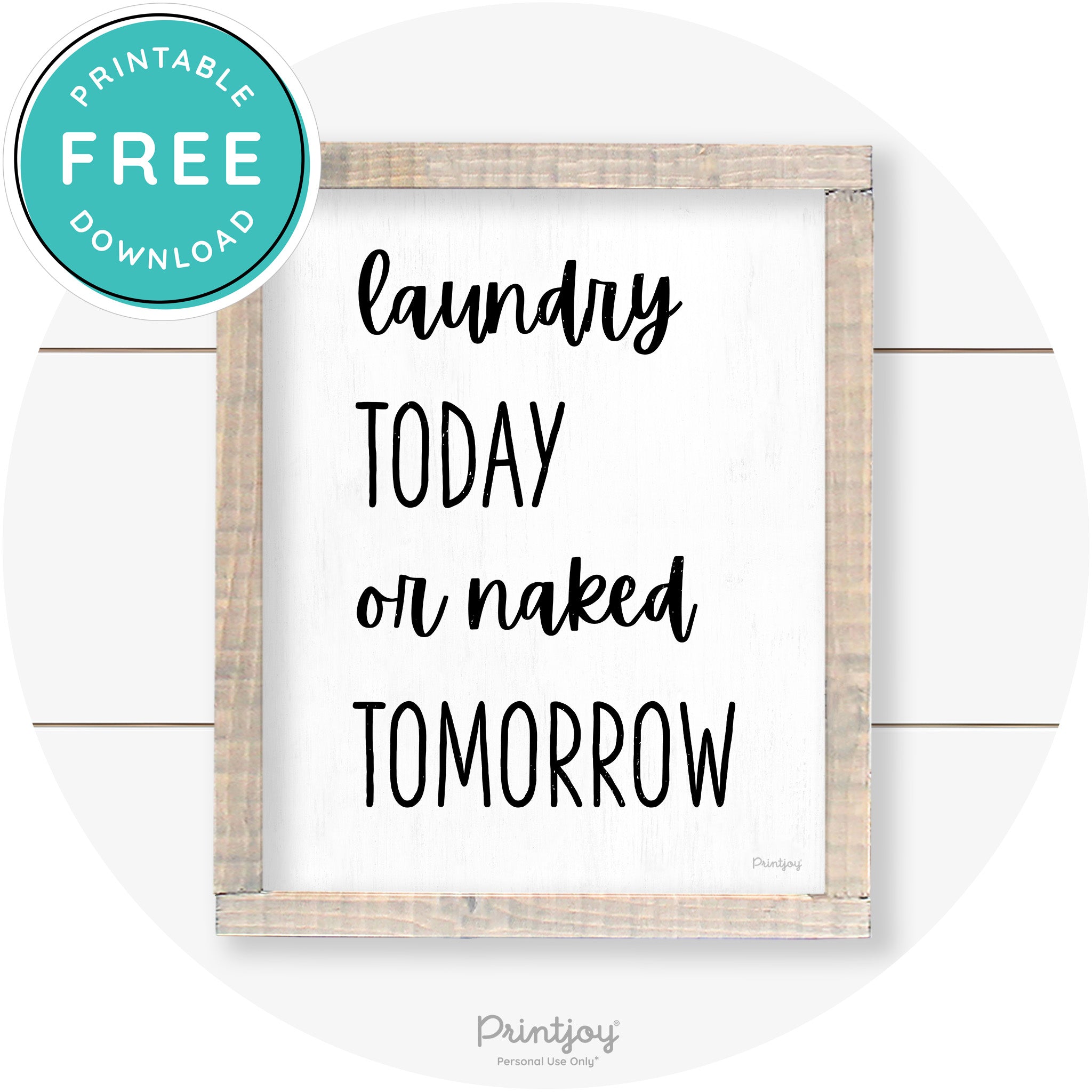 Laundry Today Or Naked Tomorrow Farmhouse Wall Art Free Printable
